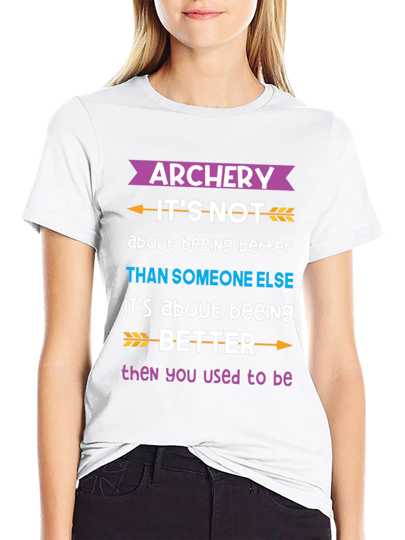 Archery Better Than You Used to Be T-Shirt
