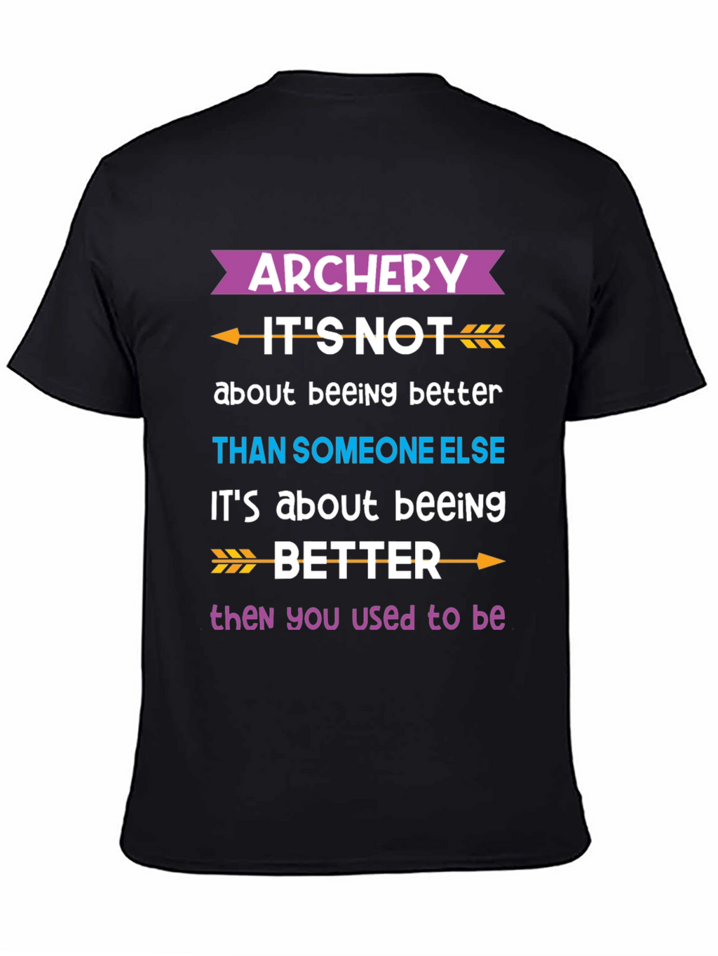 Archery Better Than You Used to Be T-Shirt