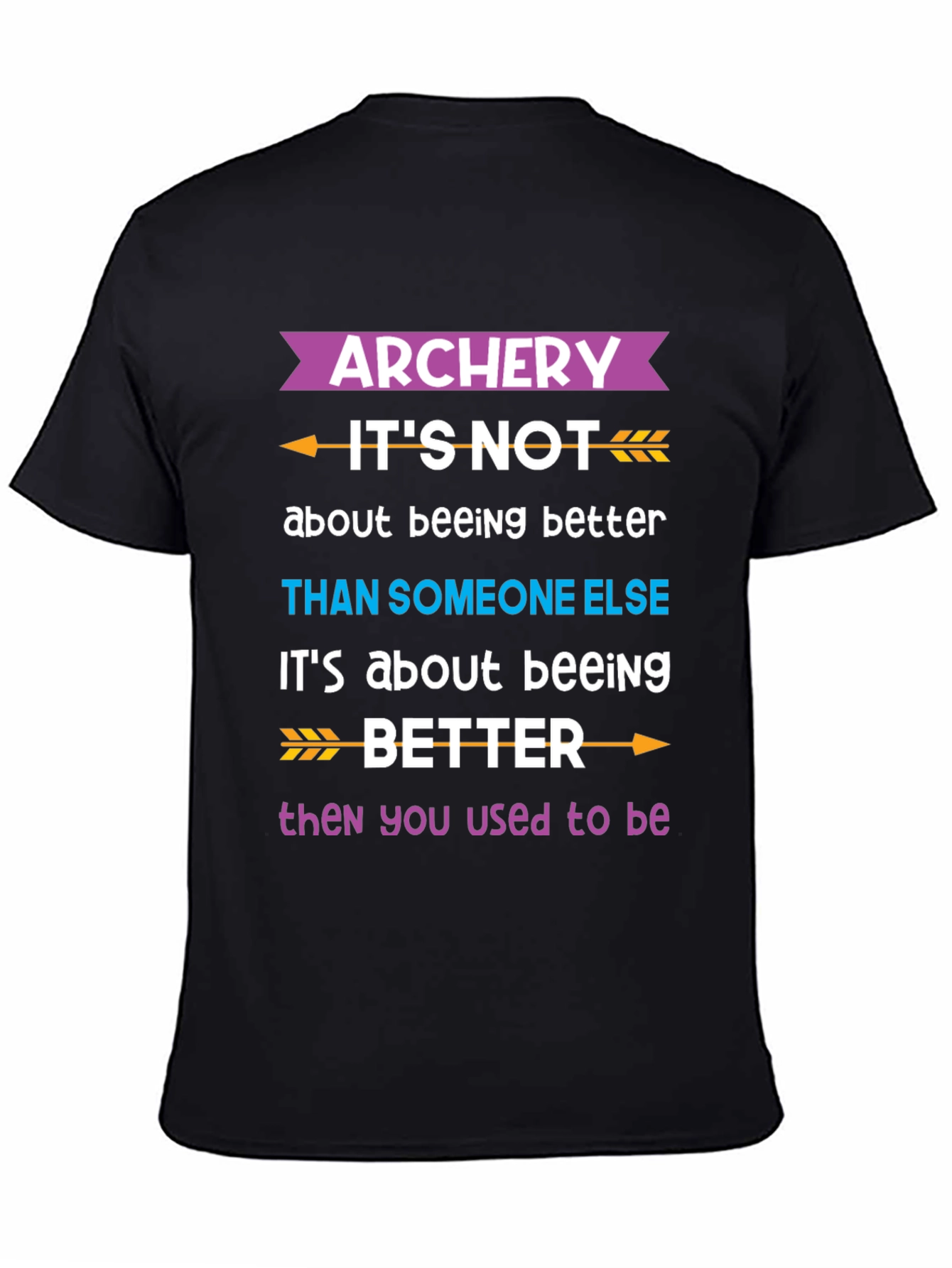 Archery Better Than You Used to Be T-Shirt