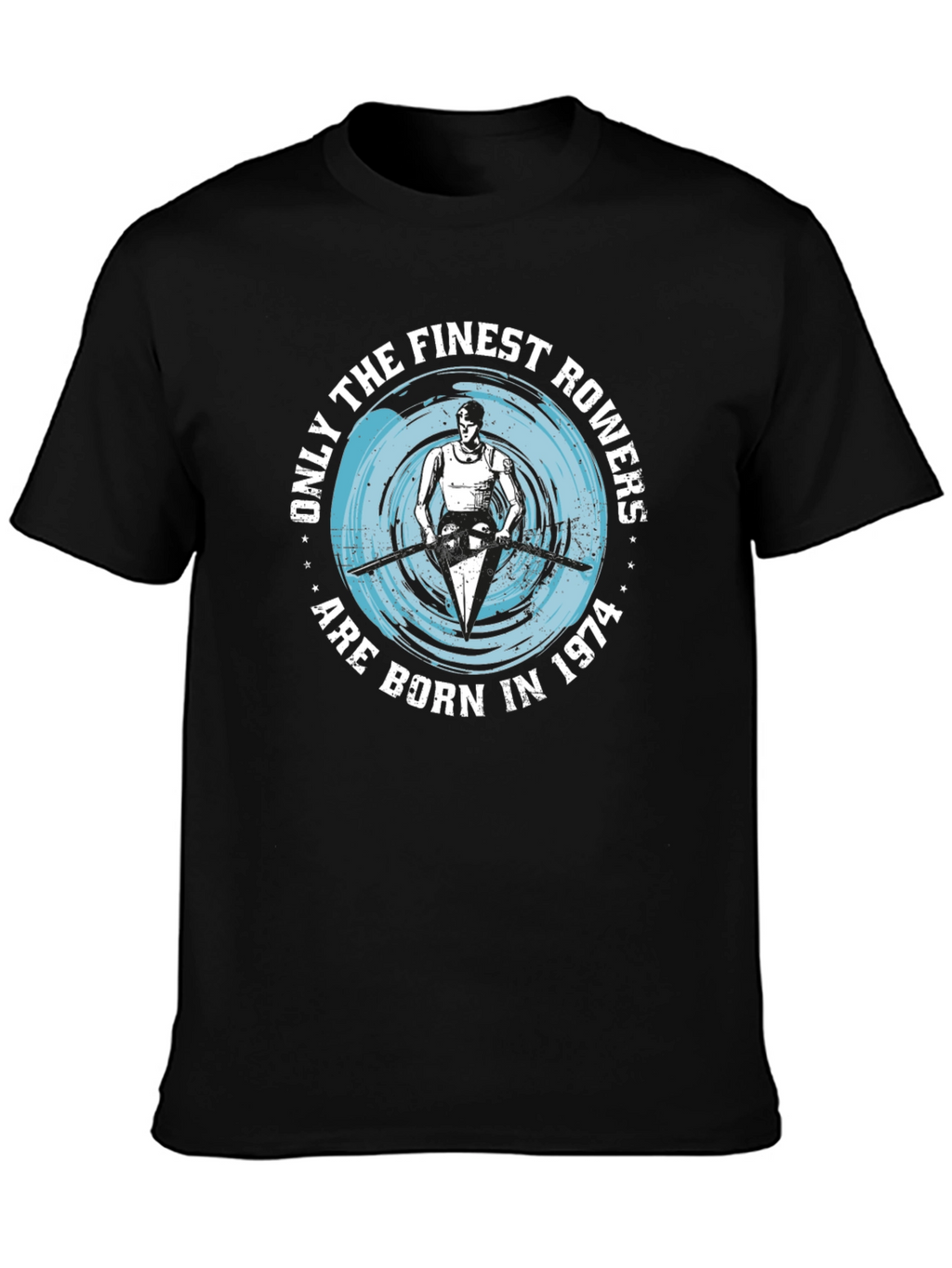 Finest Rowers Born in 1974 T-Shirt