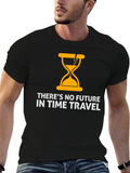 Theres No Future in Time Travel Graphic Tee