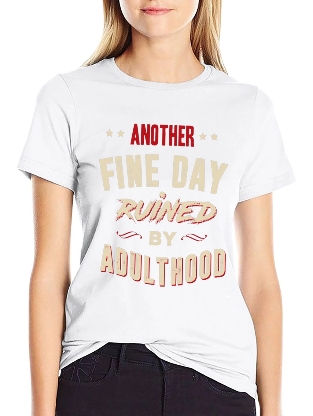 Another Fine Day Ruined by Adulthood Graphic T-Shirt