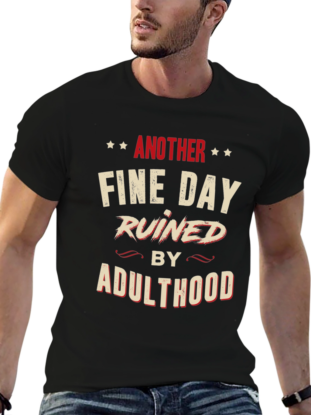 Another Fine Day Ruined by Adulthood Graphic T-Shirt