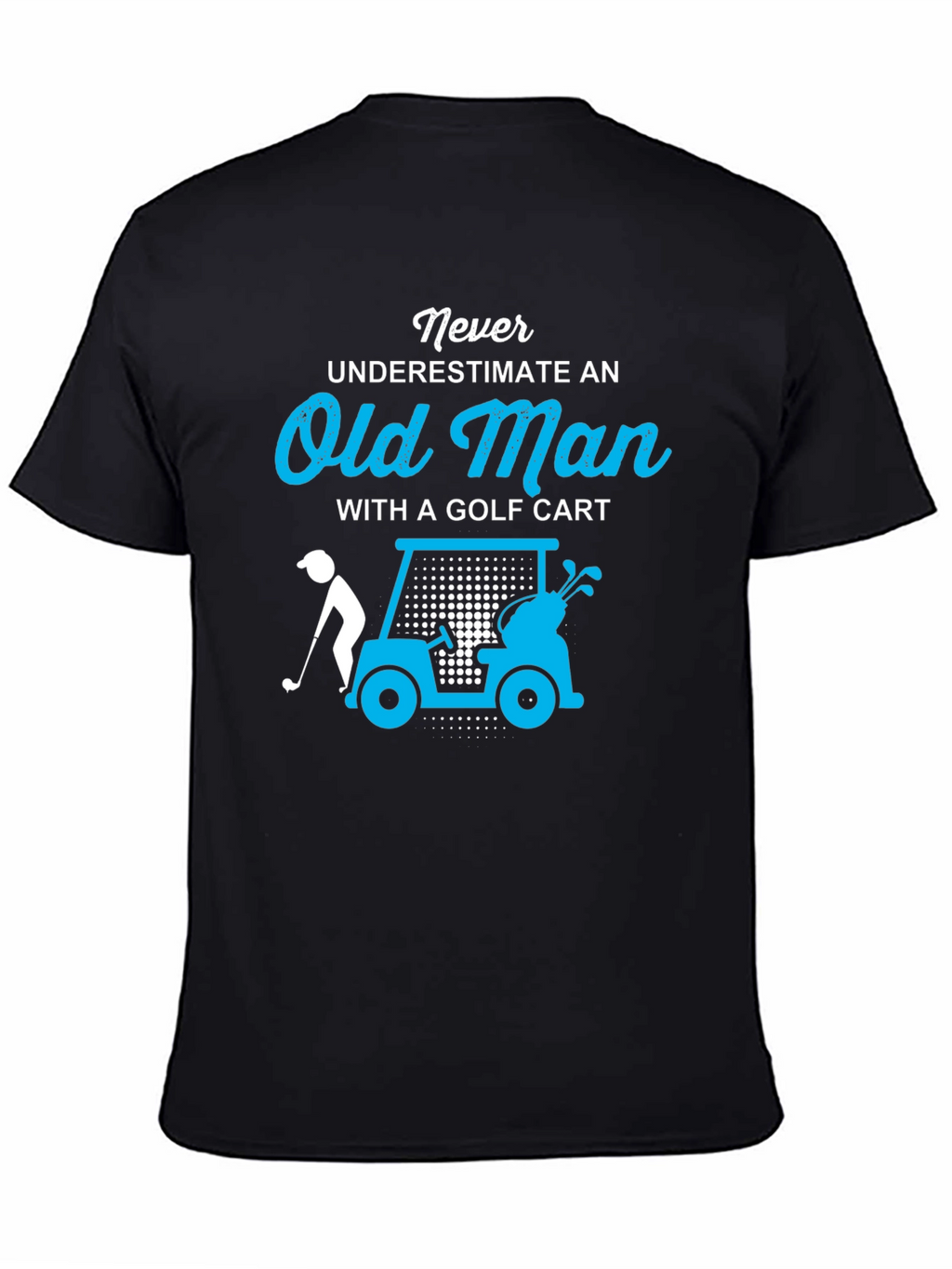 Never Underestimate Old Man Golf Cart T-Shirt