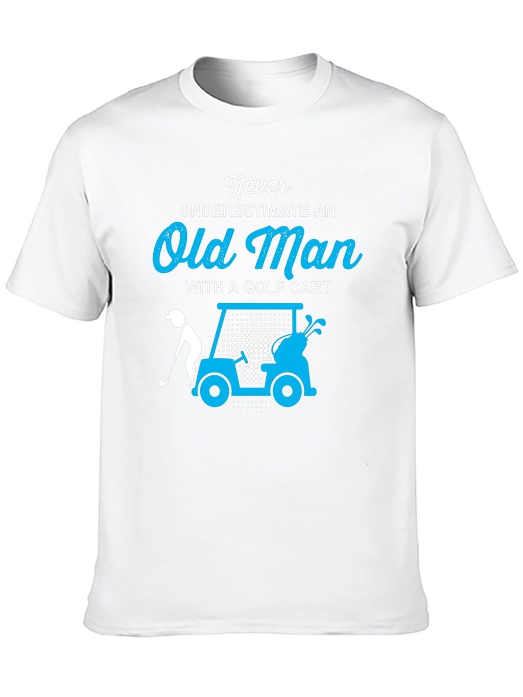 Never Underestimate Old Man Golf Cart T-Shirt