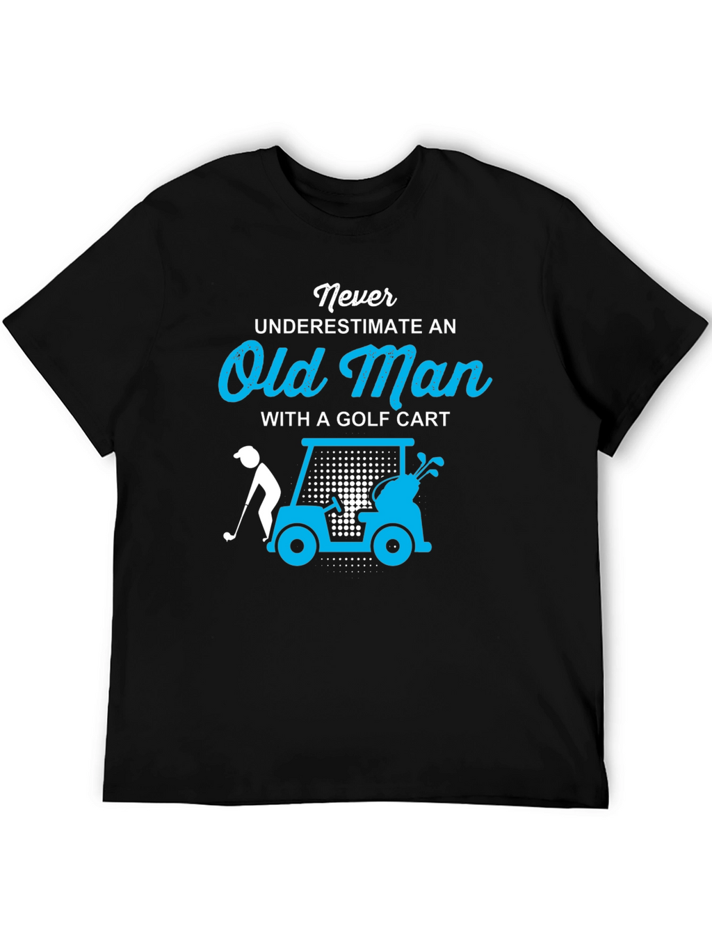 Never Underestimate Old Man Golf Cart T-Shirt