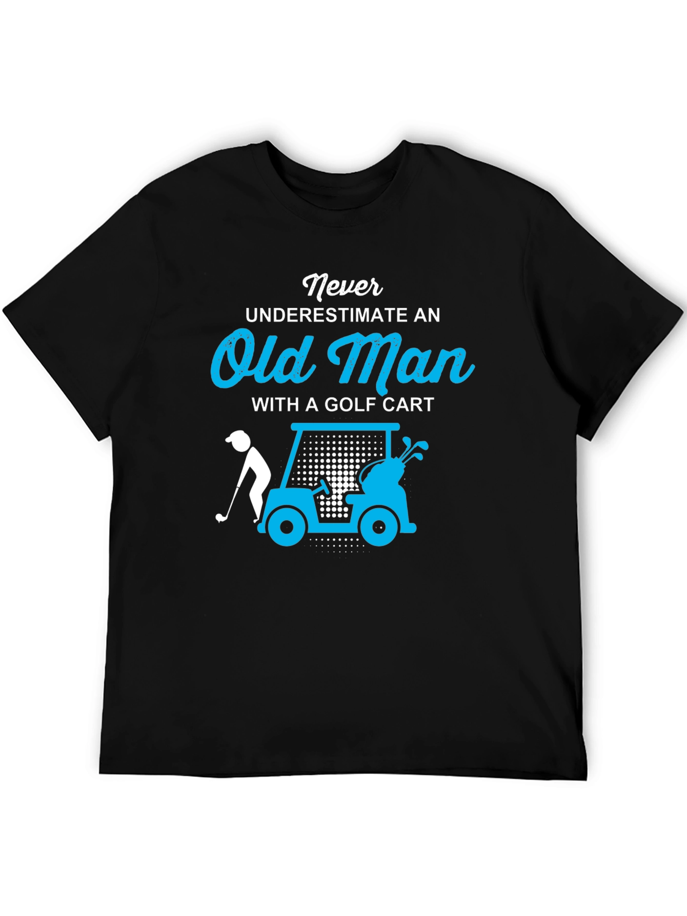 Never Underestimate Old Man Golf Cart T-Shirt