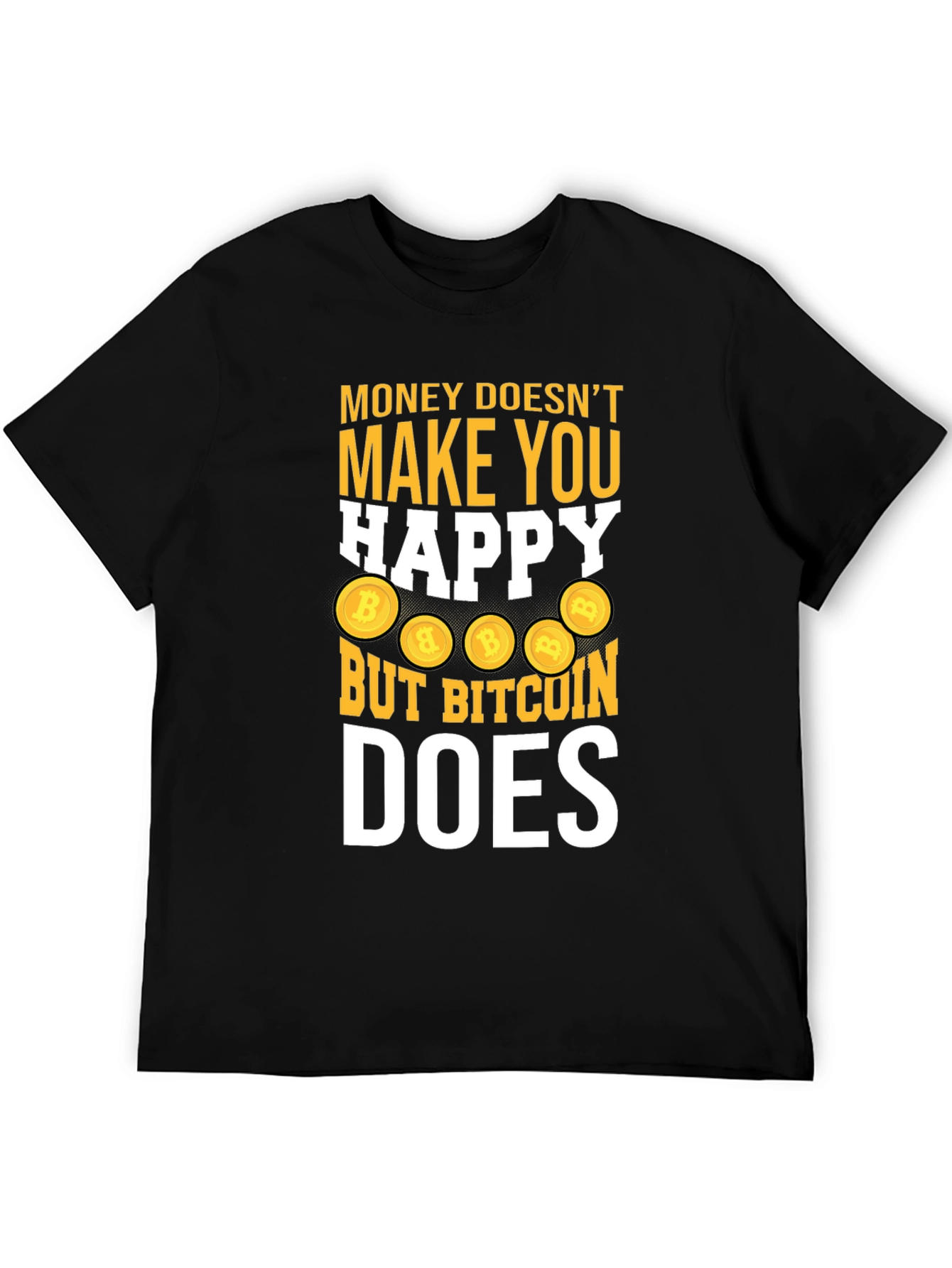 Bitcoin Does Make You Happy Tee