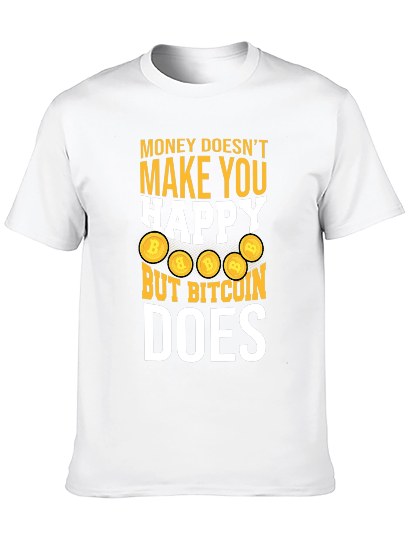 Bitcoin Does Make You Happy Tee
