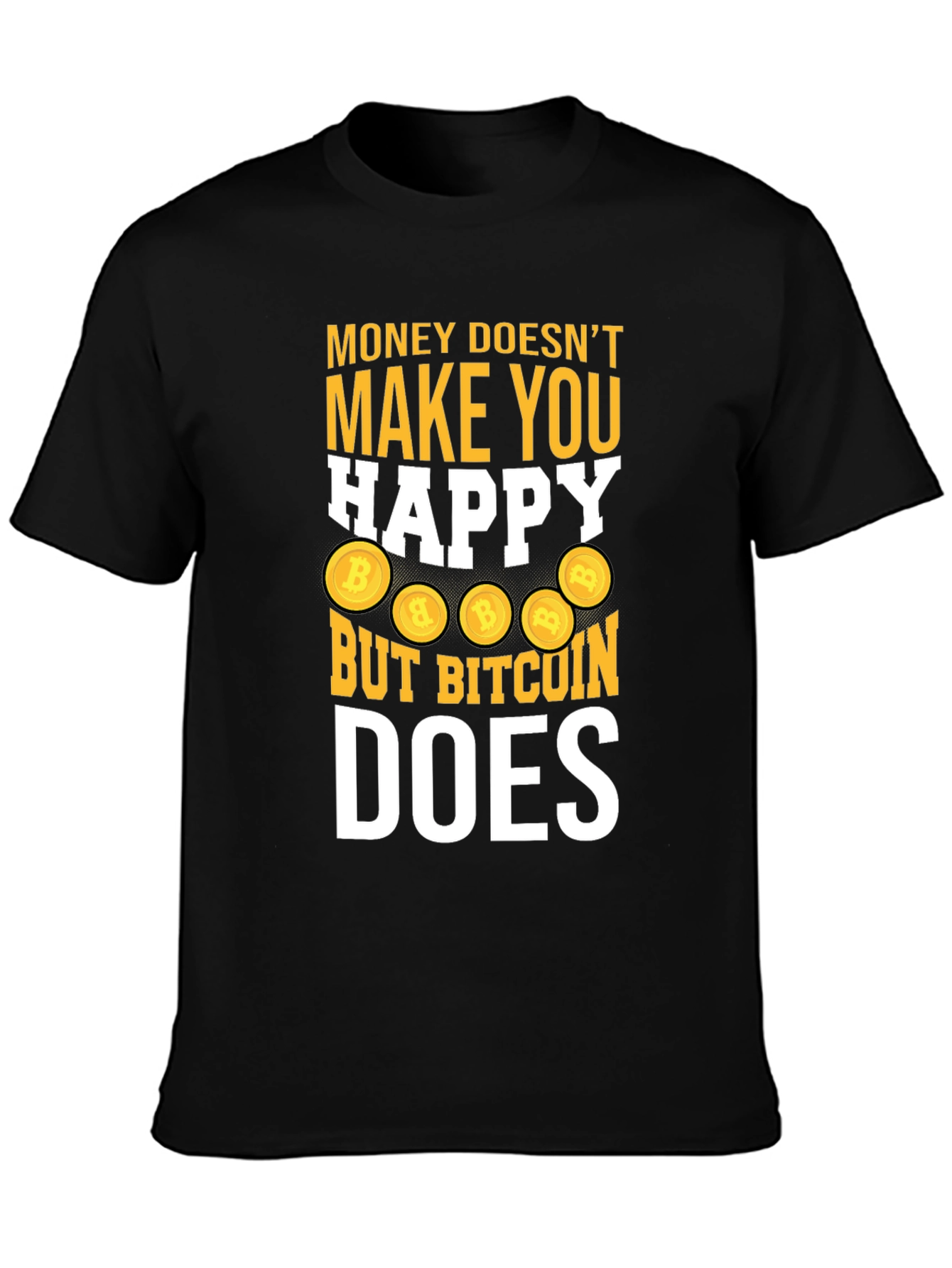 Bitcoin Does Make You Happy Tee