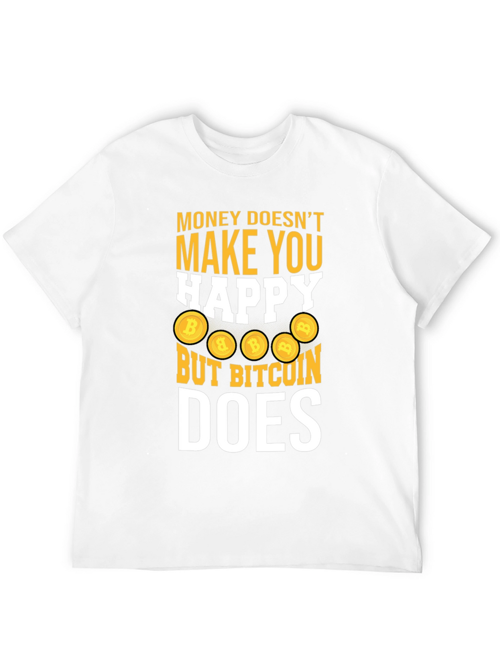 Bitcoin Does Make You Happy Tee