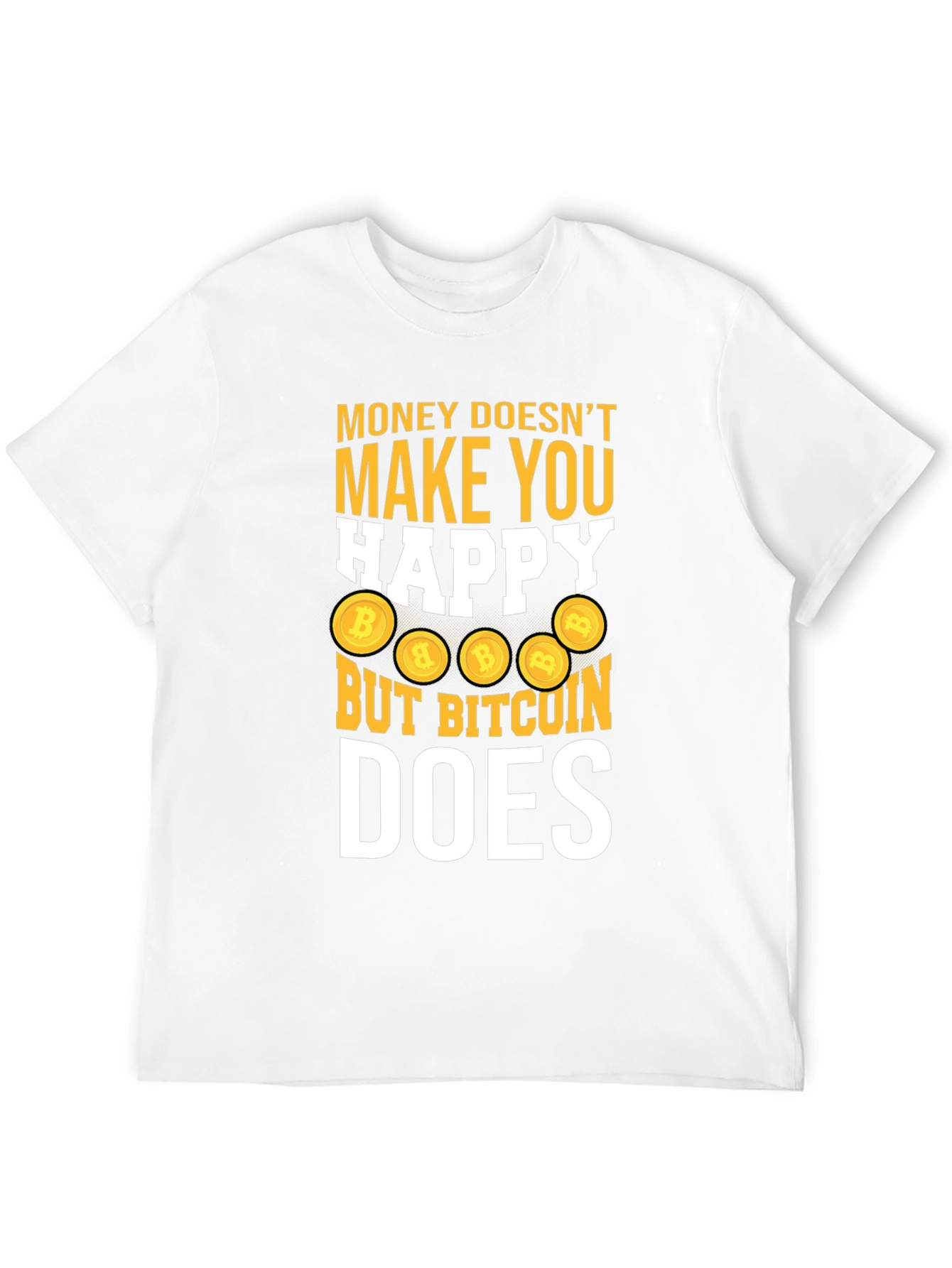 Bitcoin Does Make You Happy Tee