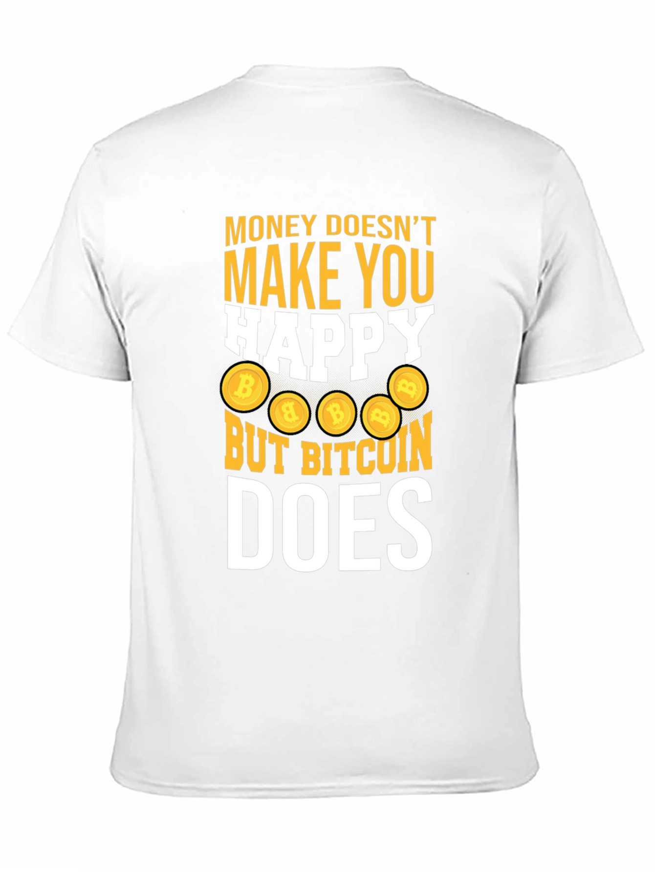 Bitcoin Does Make You Happy Tee