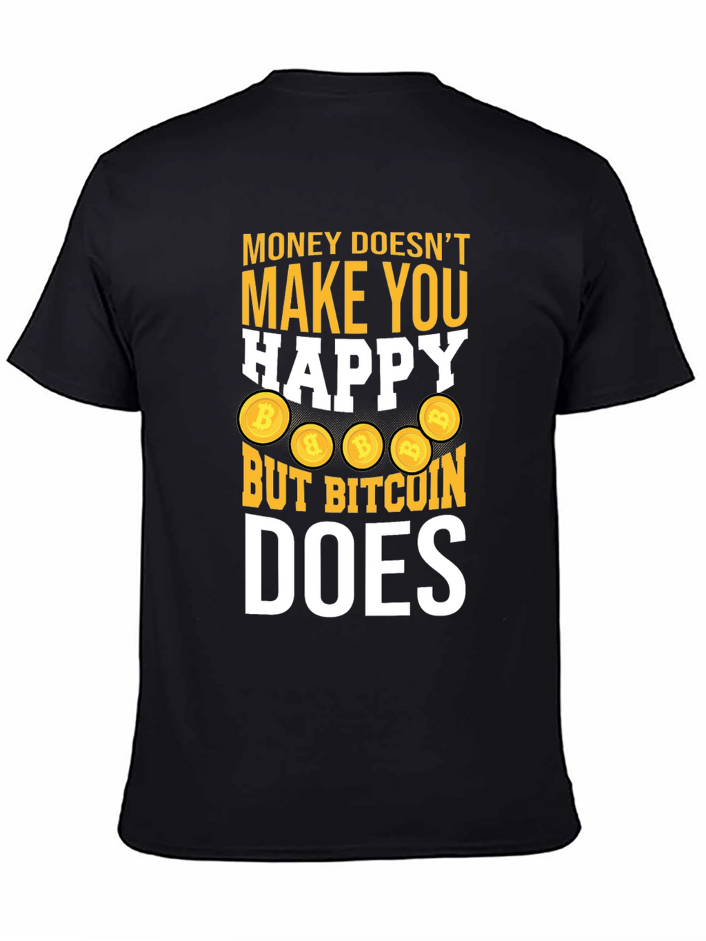 Bitcoin Does Make You Happy Tee