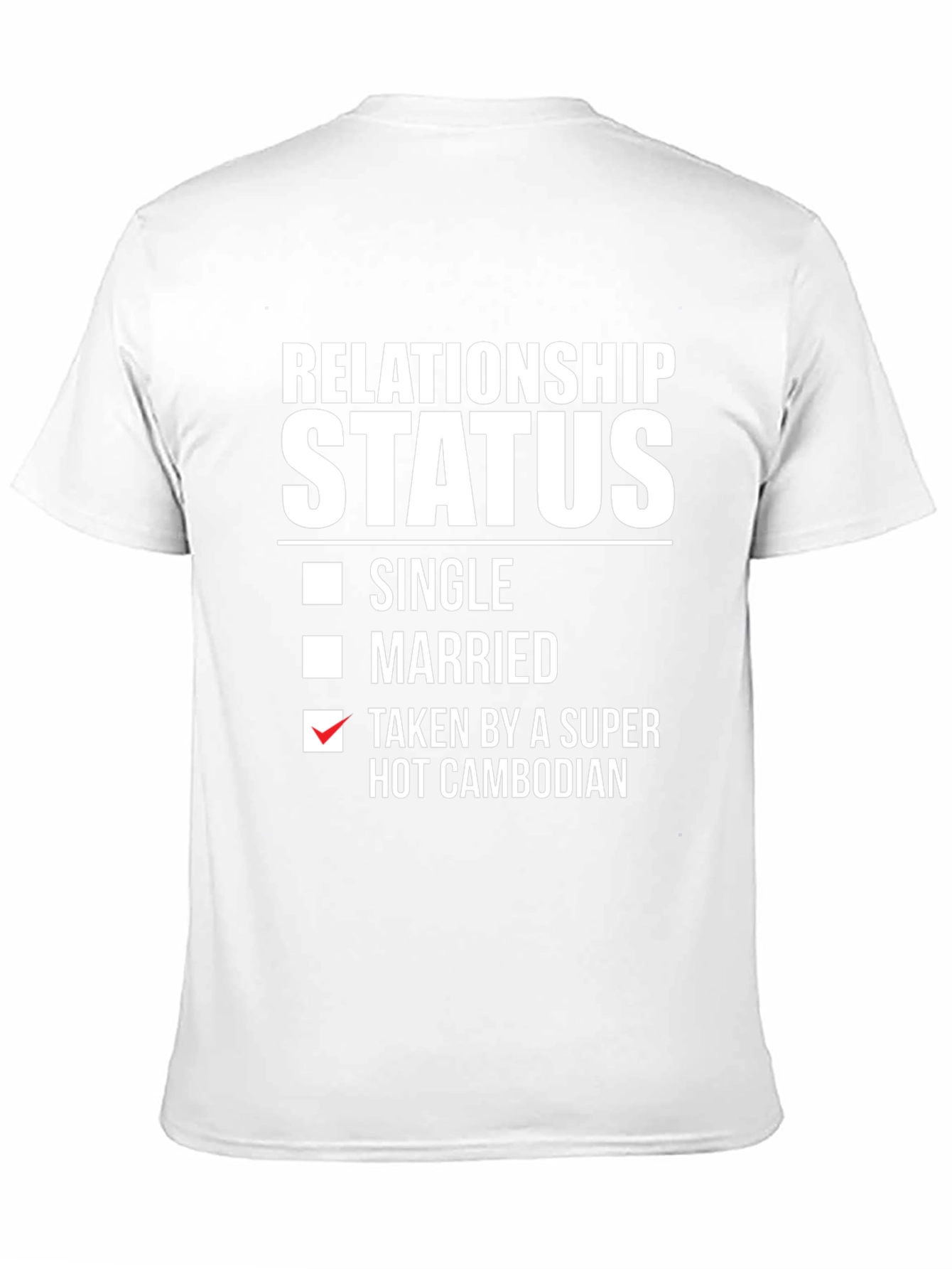 Relationship Status Taken by a Super Hot Cambodian T-Shirt