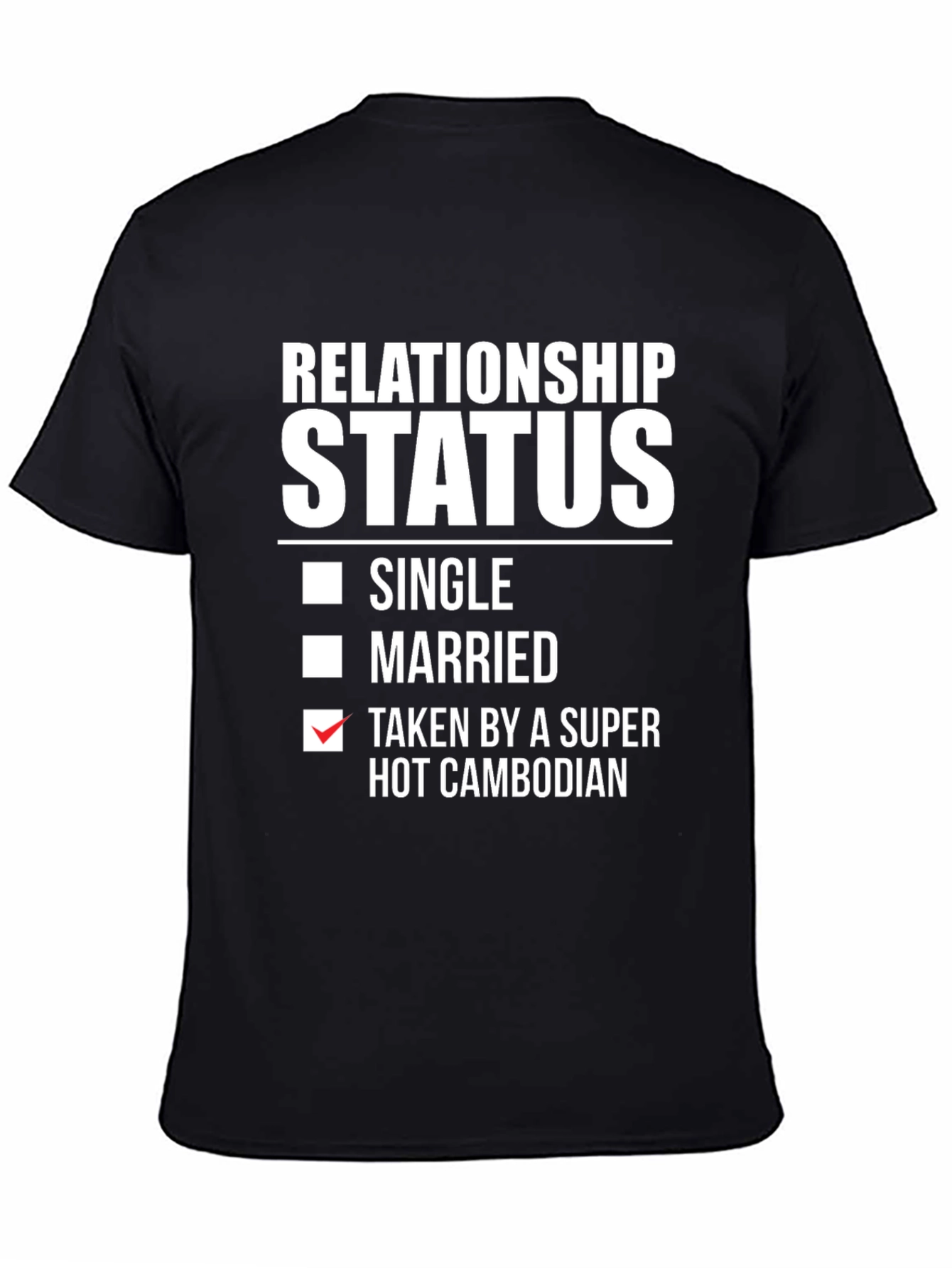 Relationship Status Taken by a Super Hot Cambodian T-Shirt