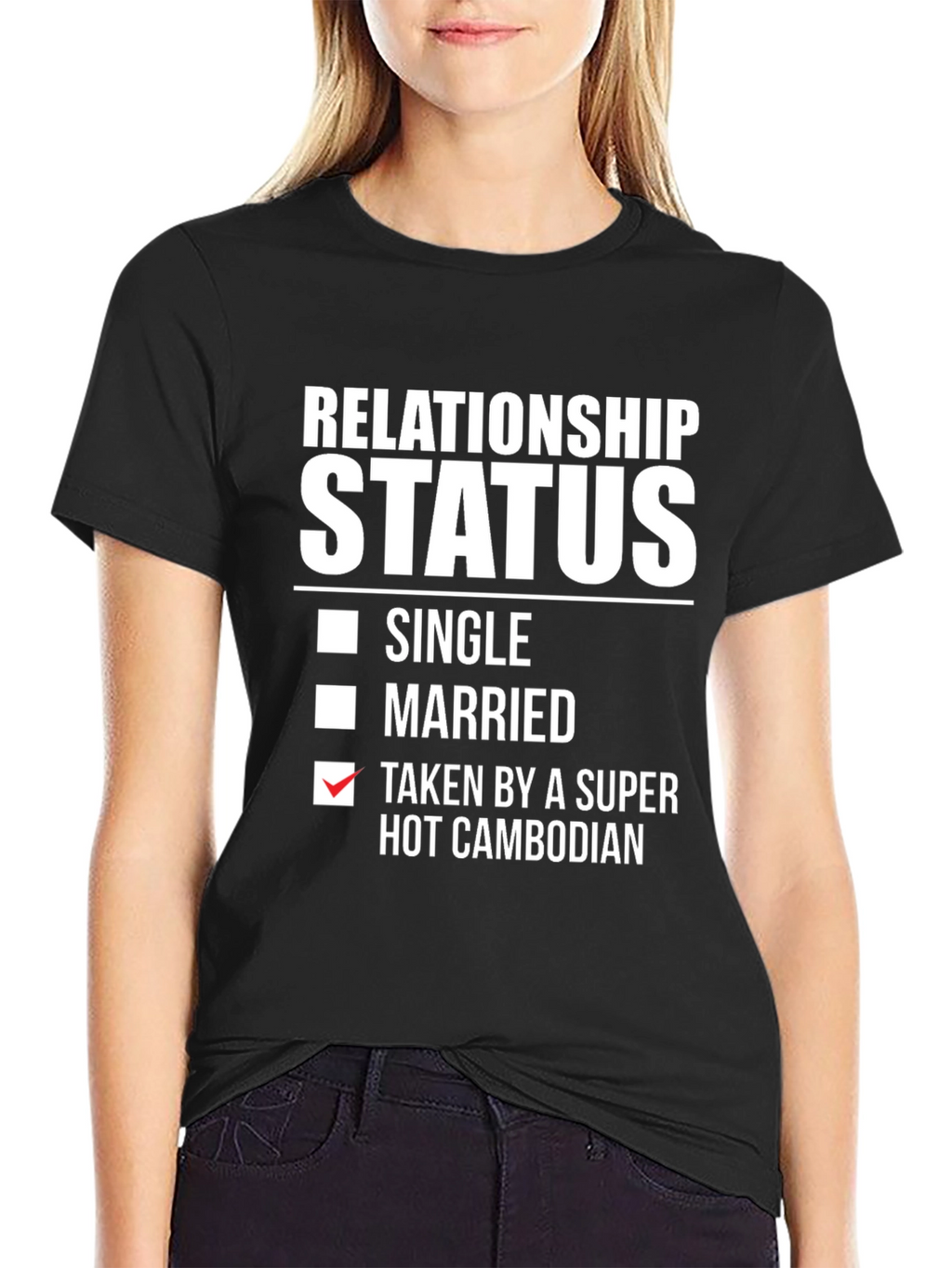 Relationship Status Taken by a Super Hot Cambodian T-Shirt