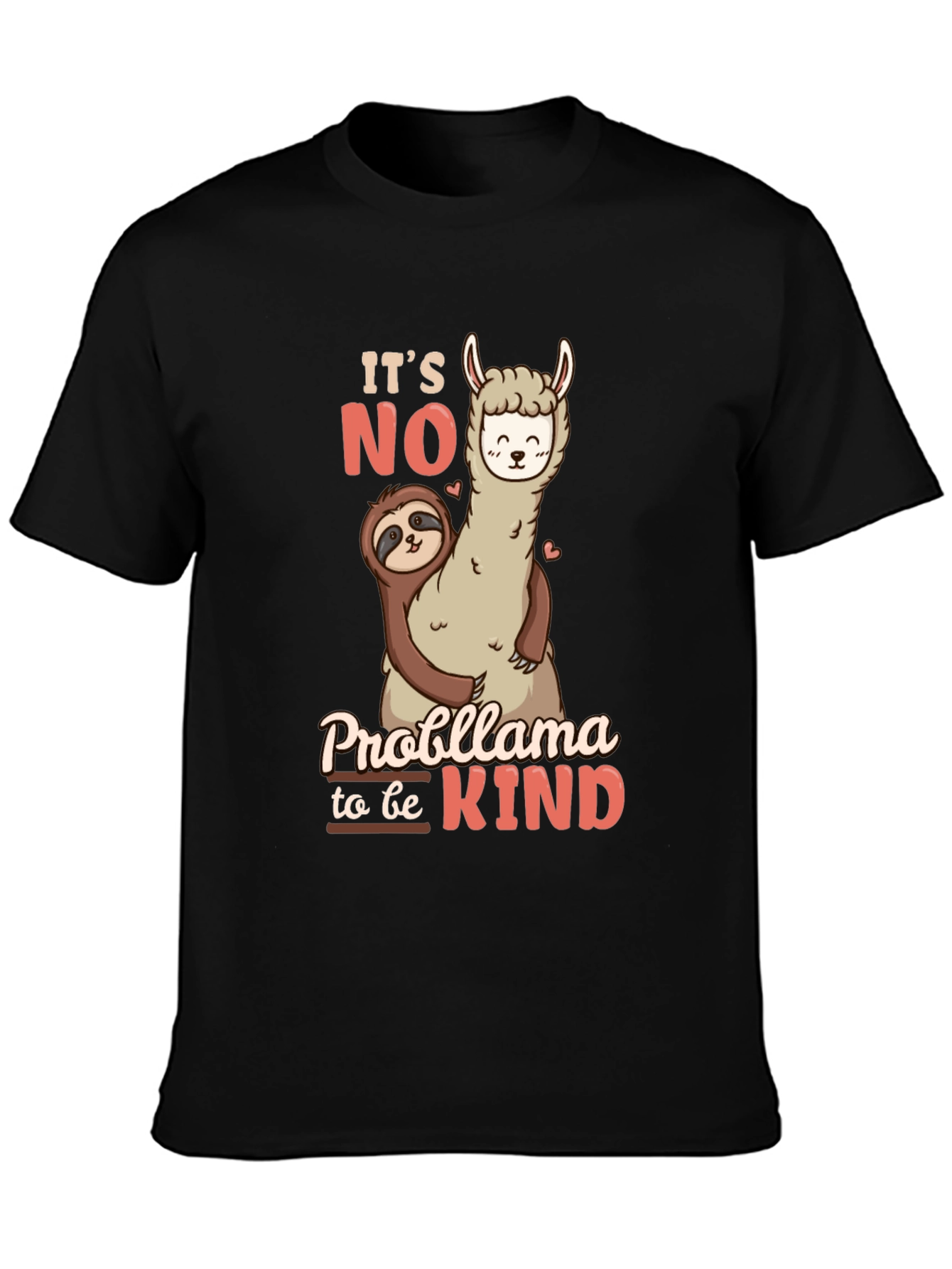 Its No Probllama to be Kind Black T-Shirt