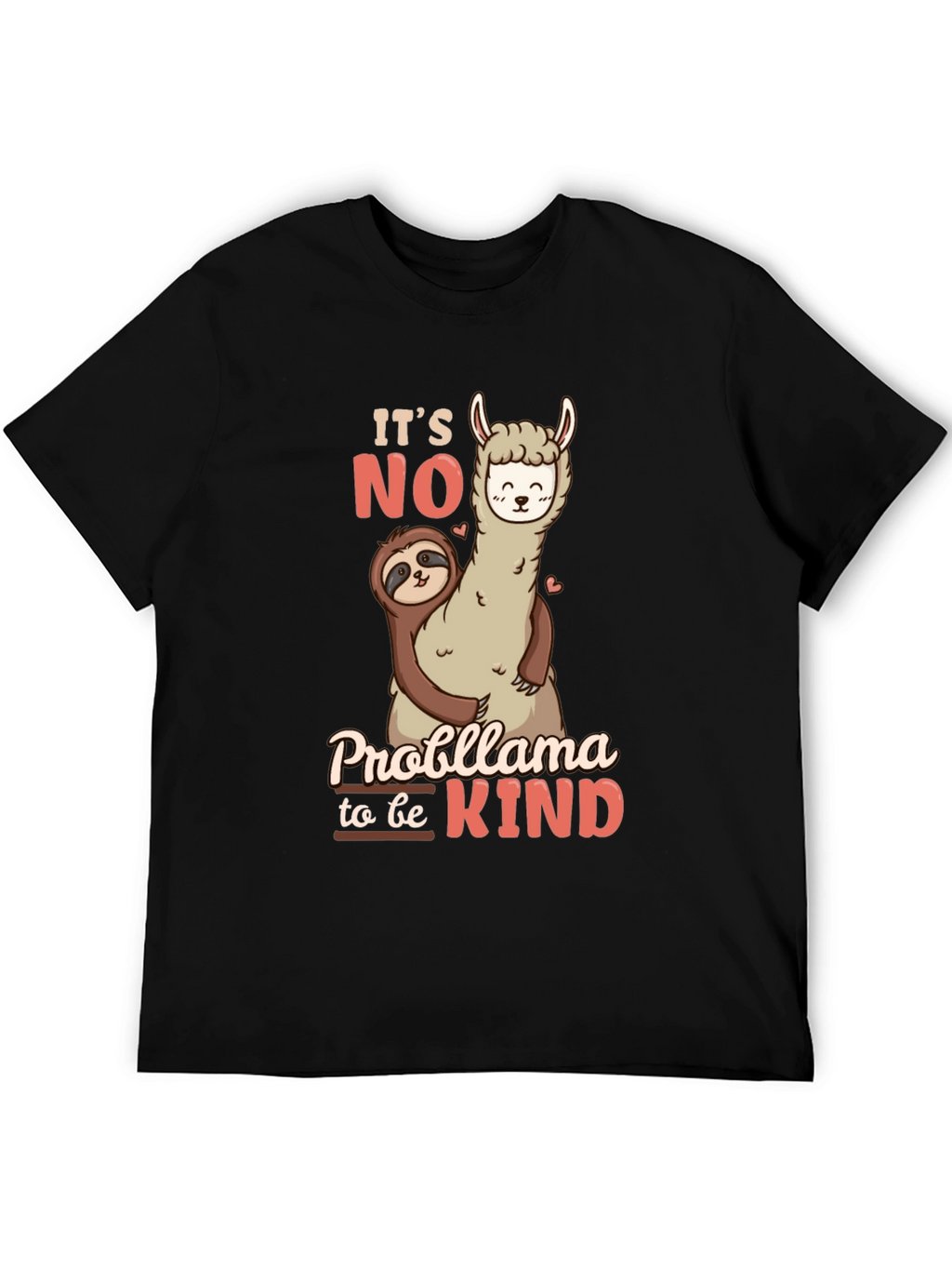 Its No Probllama to be Kind Black T-Shirt
