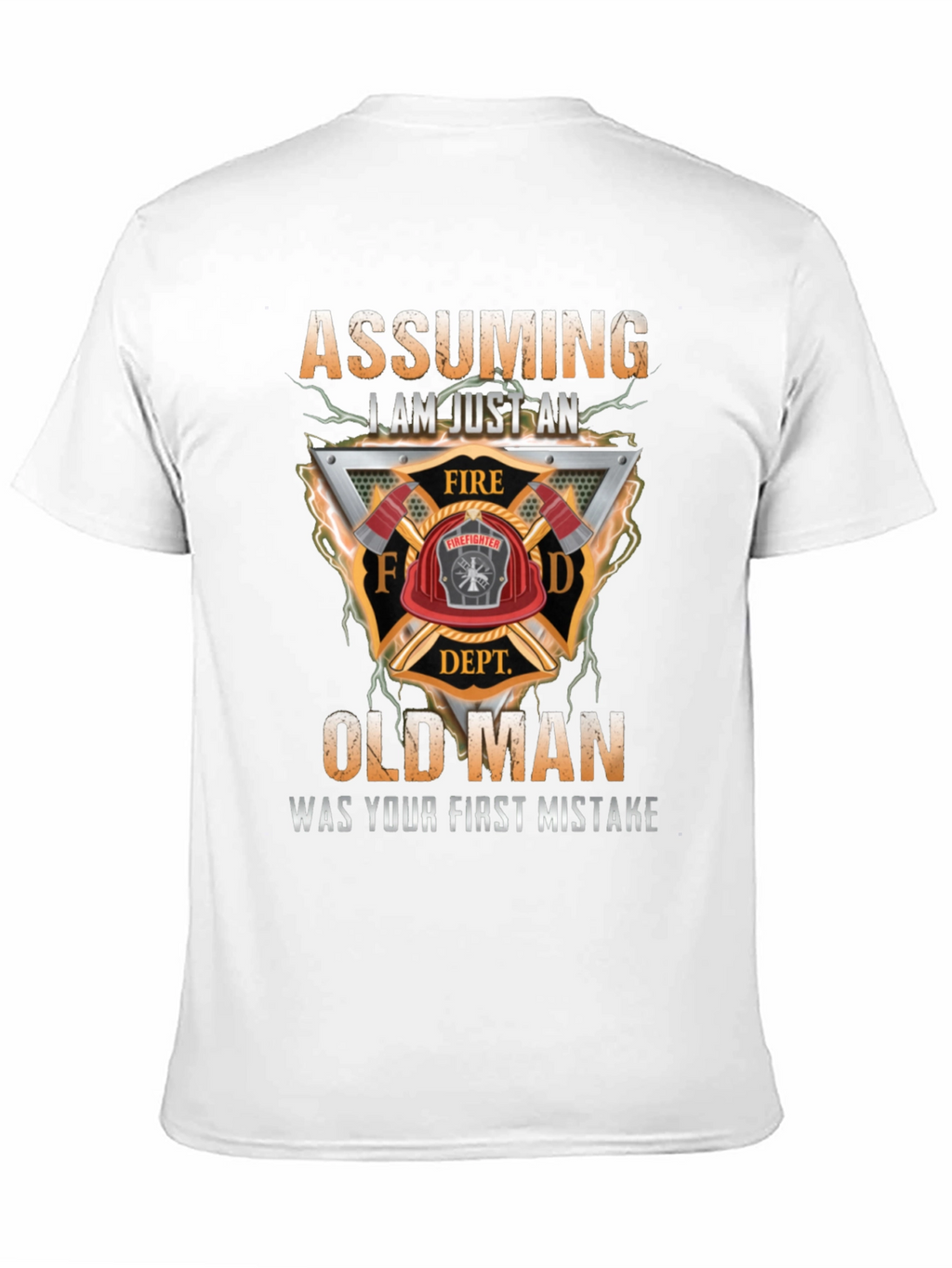 Assuming I Am Just an Old Man Firefighter T-Shirt