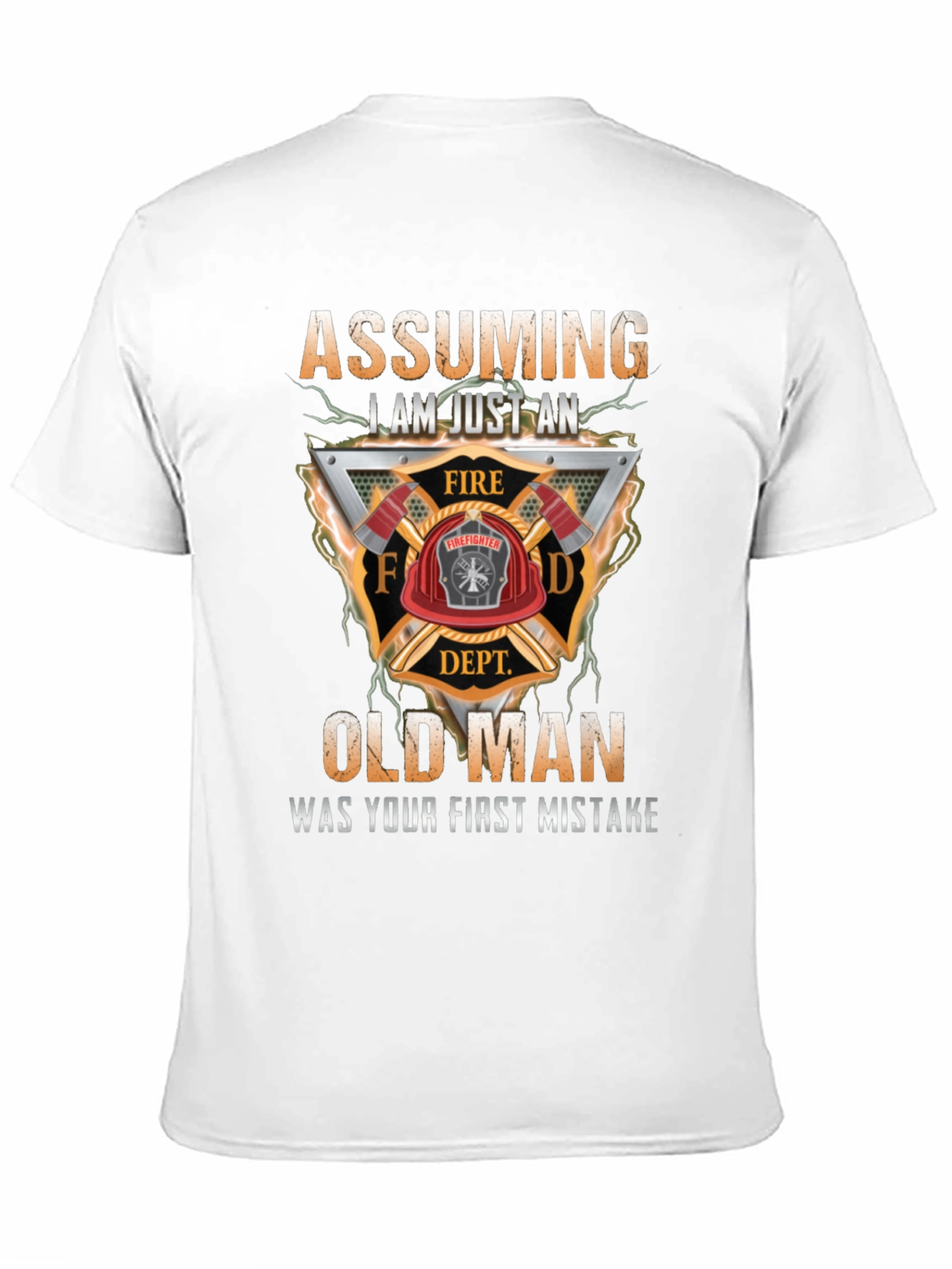 Assuming I Am Just an Old Man Firefighter T-Shirt
