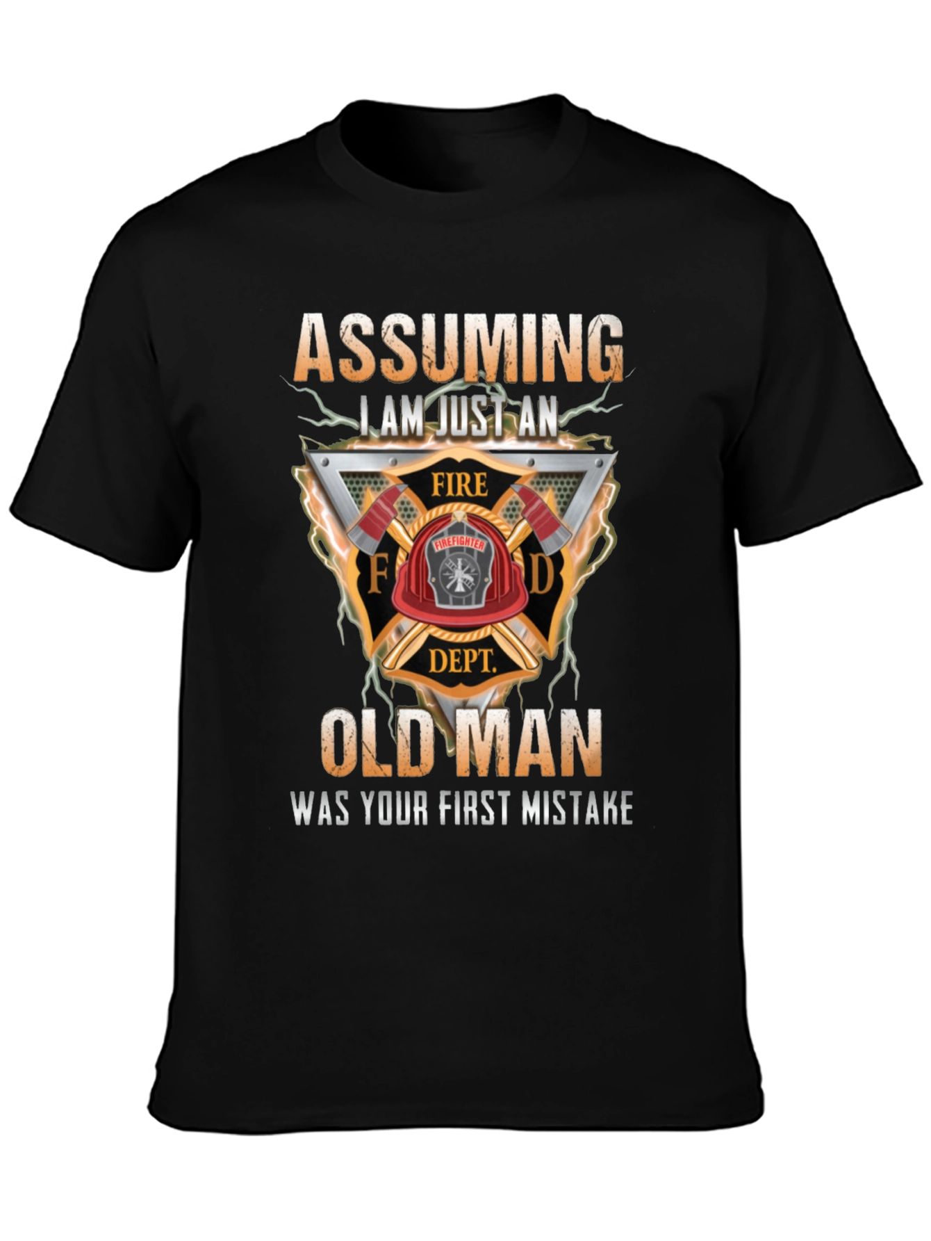Assuming I Am Just an Old Man Firefighter T-Shirt