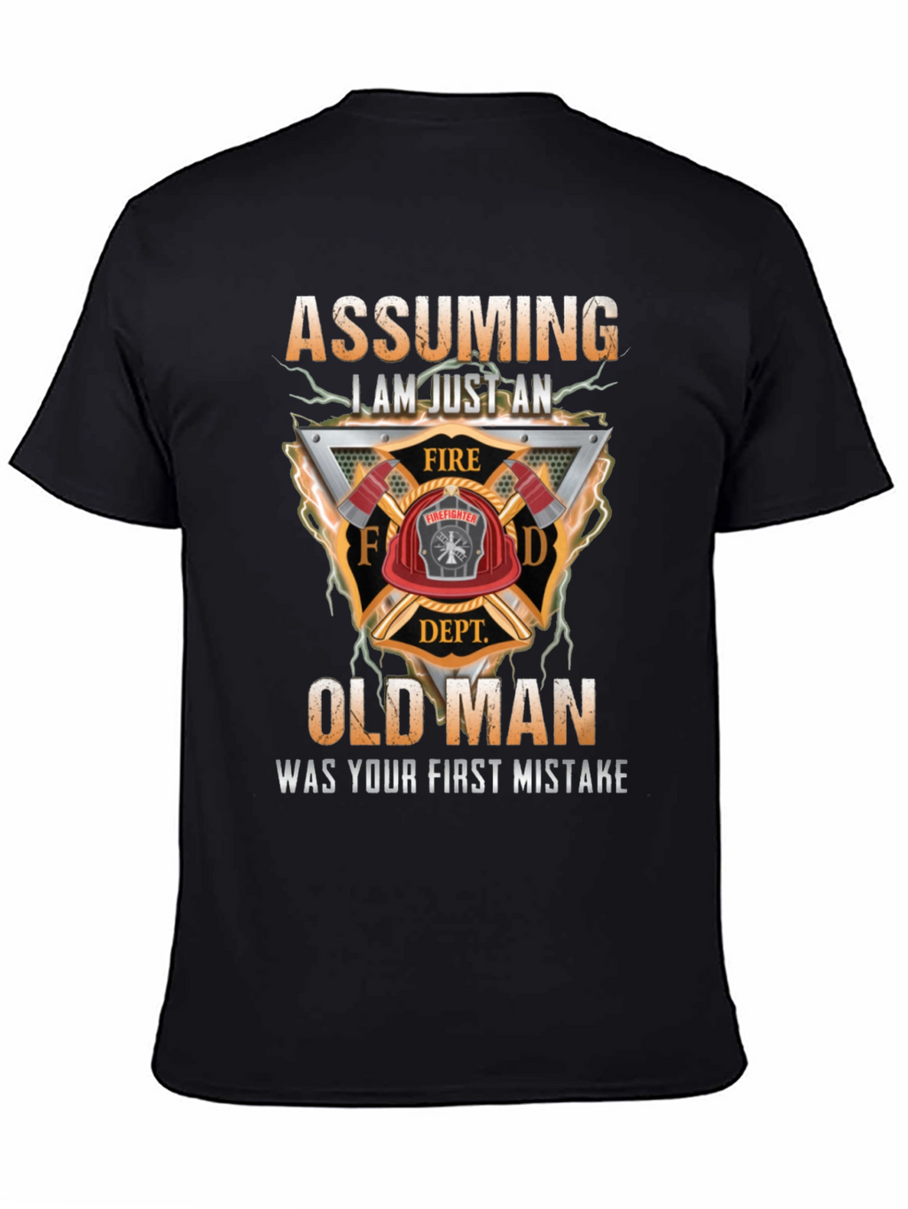 Assuming I Am Just an Old Man Firefighter T-Shirt