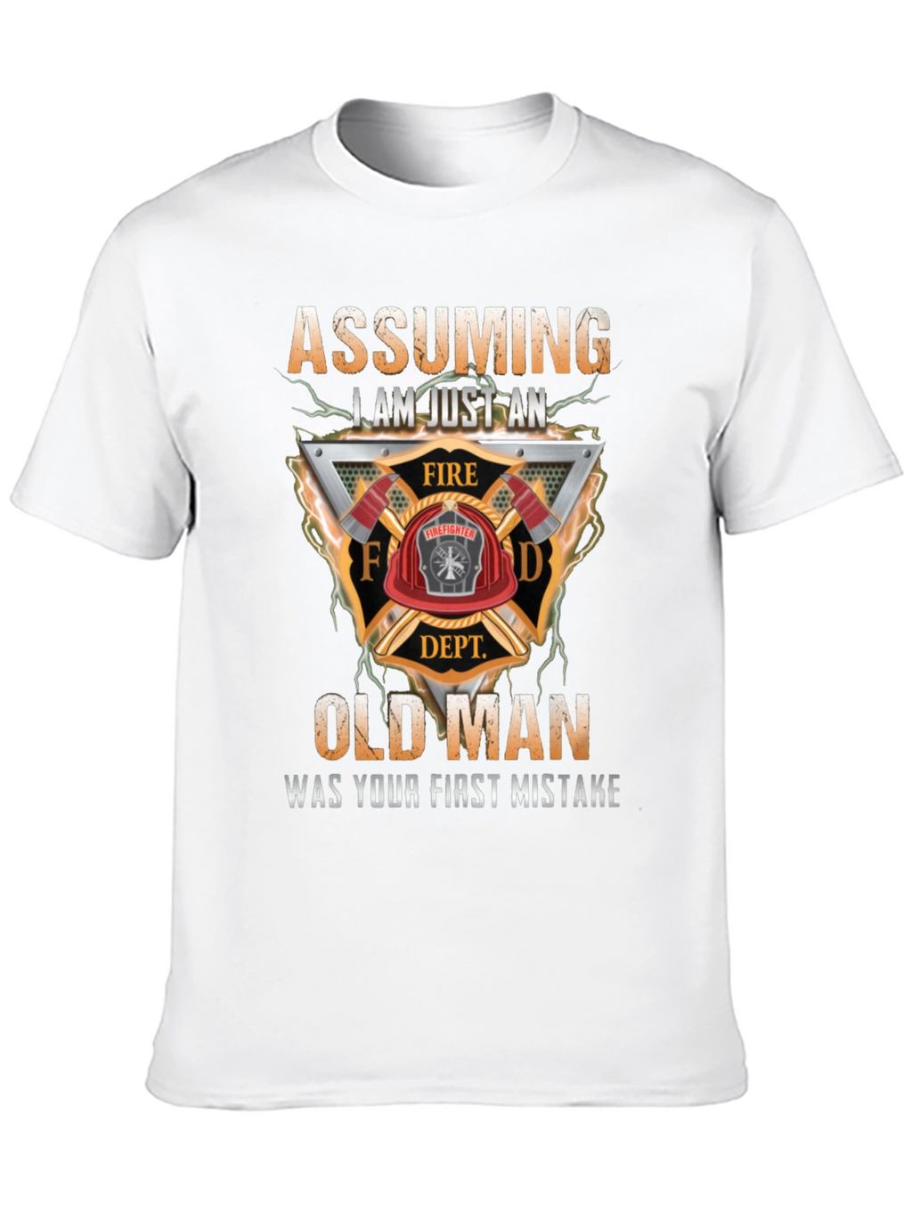 Assuming I Am Just an Old Man Firefighter T-Shirt