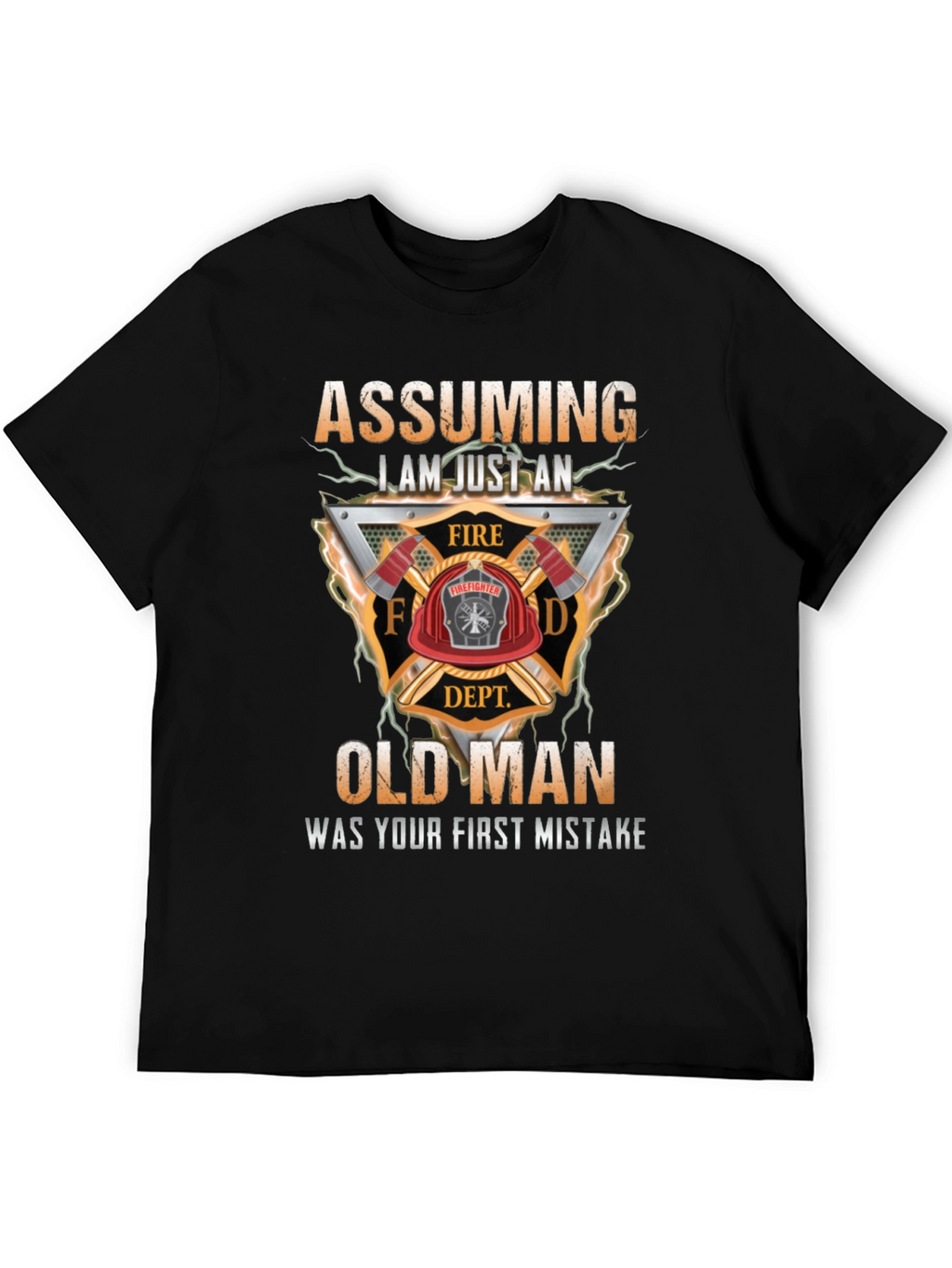 Assuming I Am Just an Old Man Firefighter T-Shirt