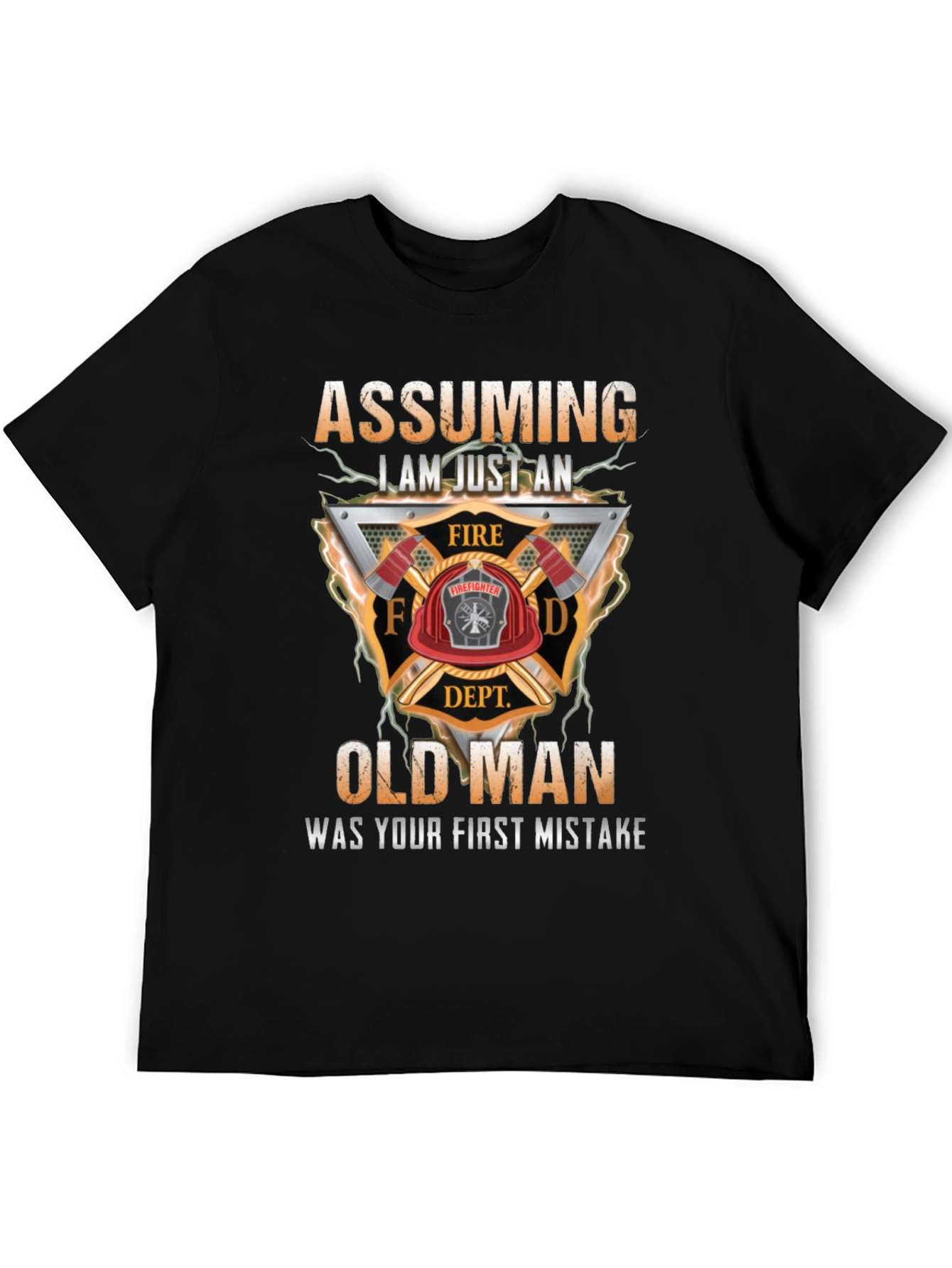 Assuming I Am Just an Old Man Firefighter T-Shirt