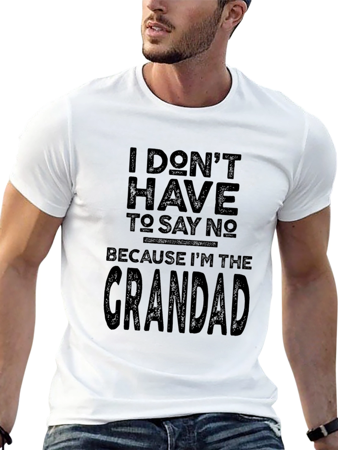 Grandad T-Shirt - I Dont Have To Say No