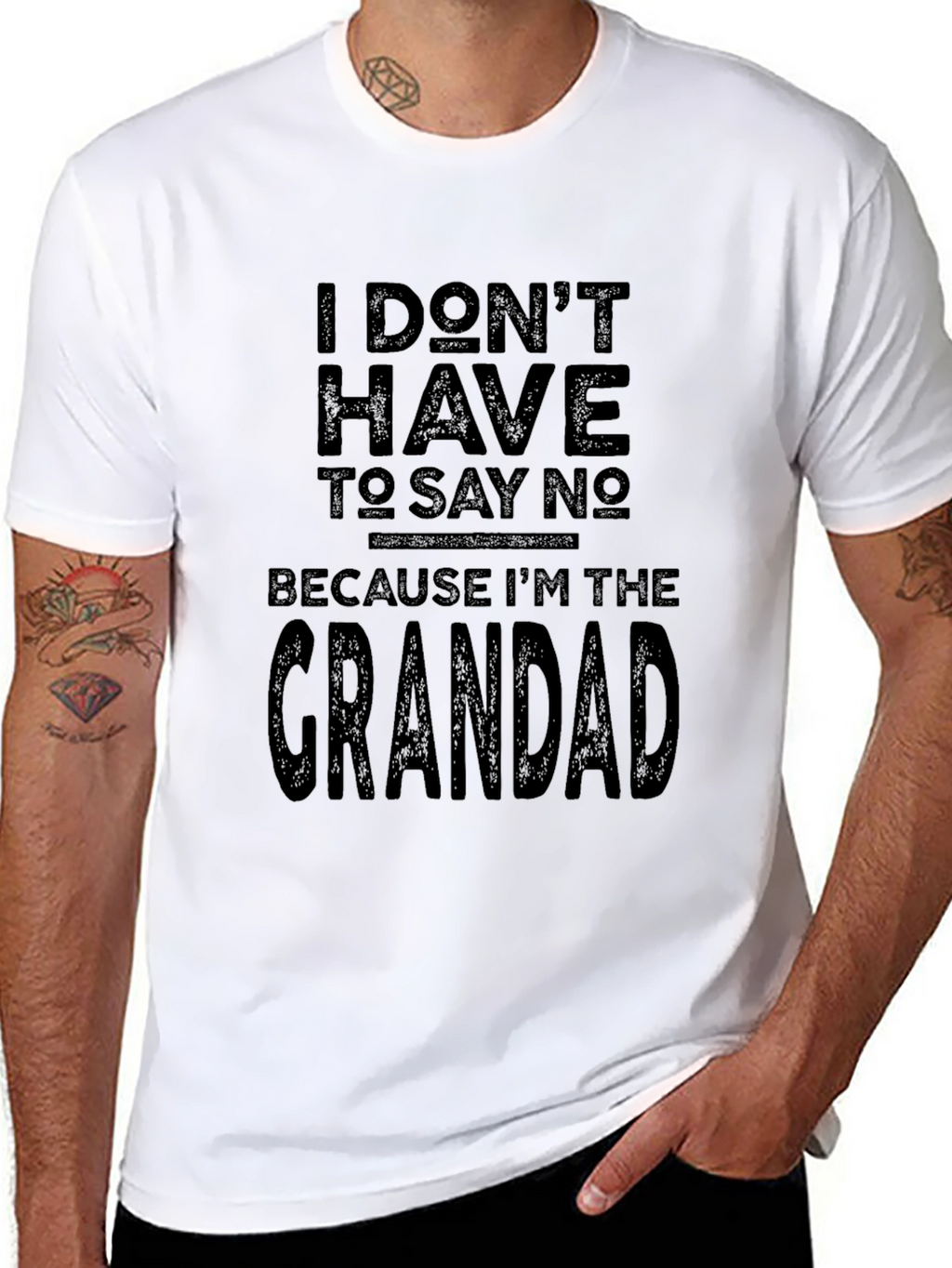 Grandad T-Shirt - I Dont Have To Say No