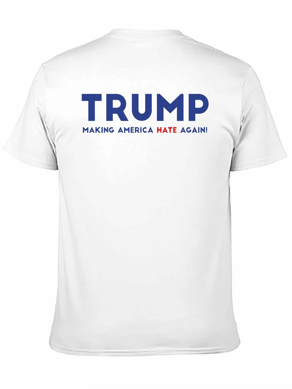 Trump Making America Hate Again Graphic Tee