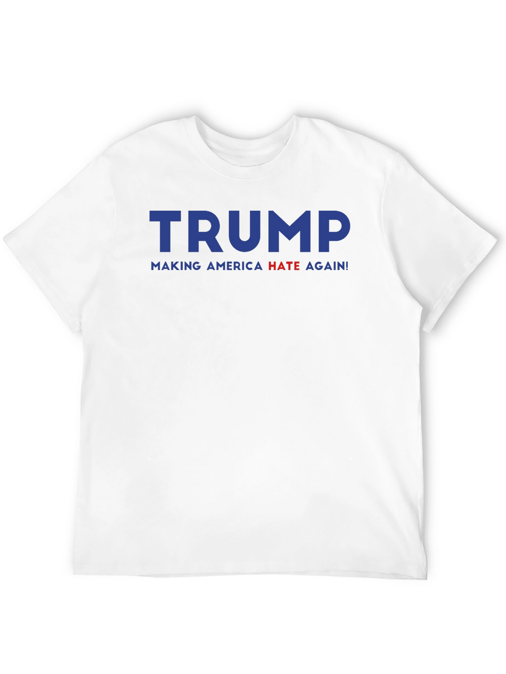 Trump Making America Hate Again Graphic Tee