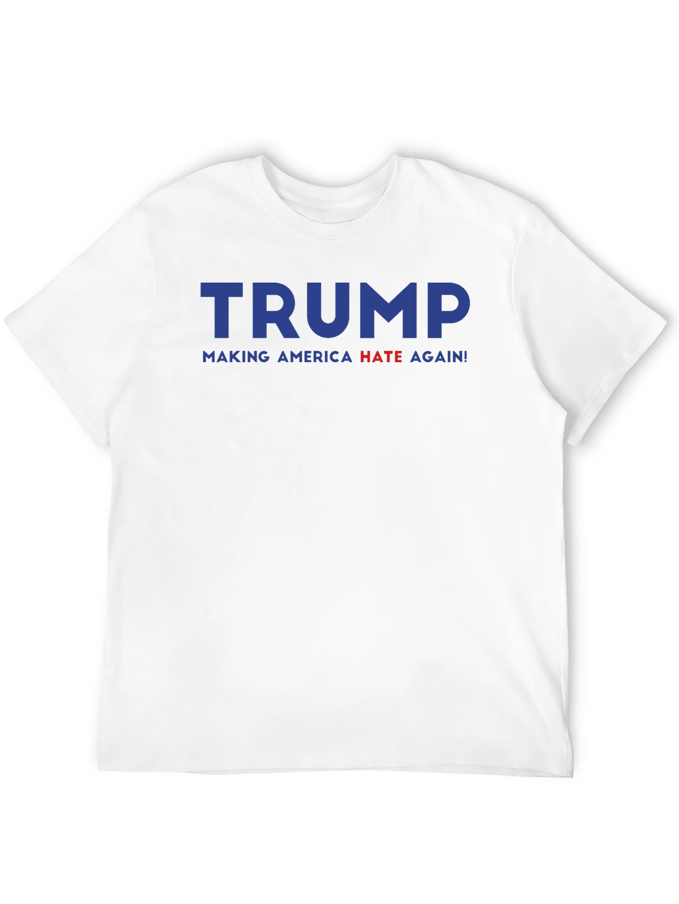 Trump Making America Hate Again Graphic Tee