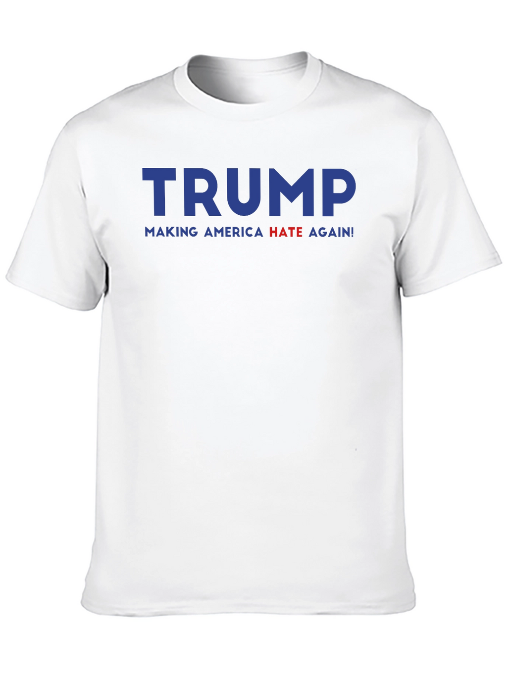 Trump Making America Hate Again Graphic Tee