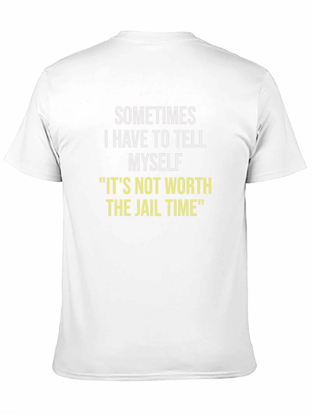 Sometimes I Have To Tell Myself T-Shirt