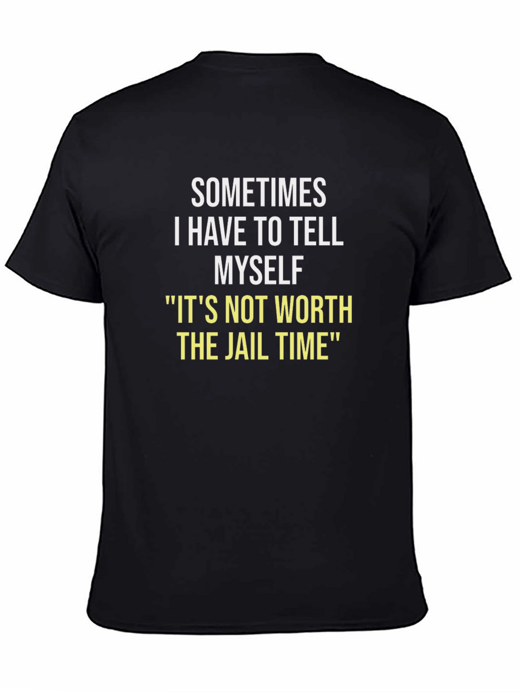 Sometimes I Have To Tell Myself T-Shirt