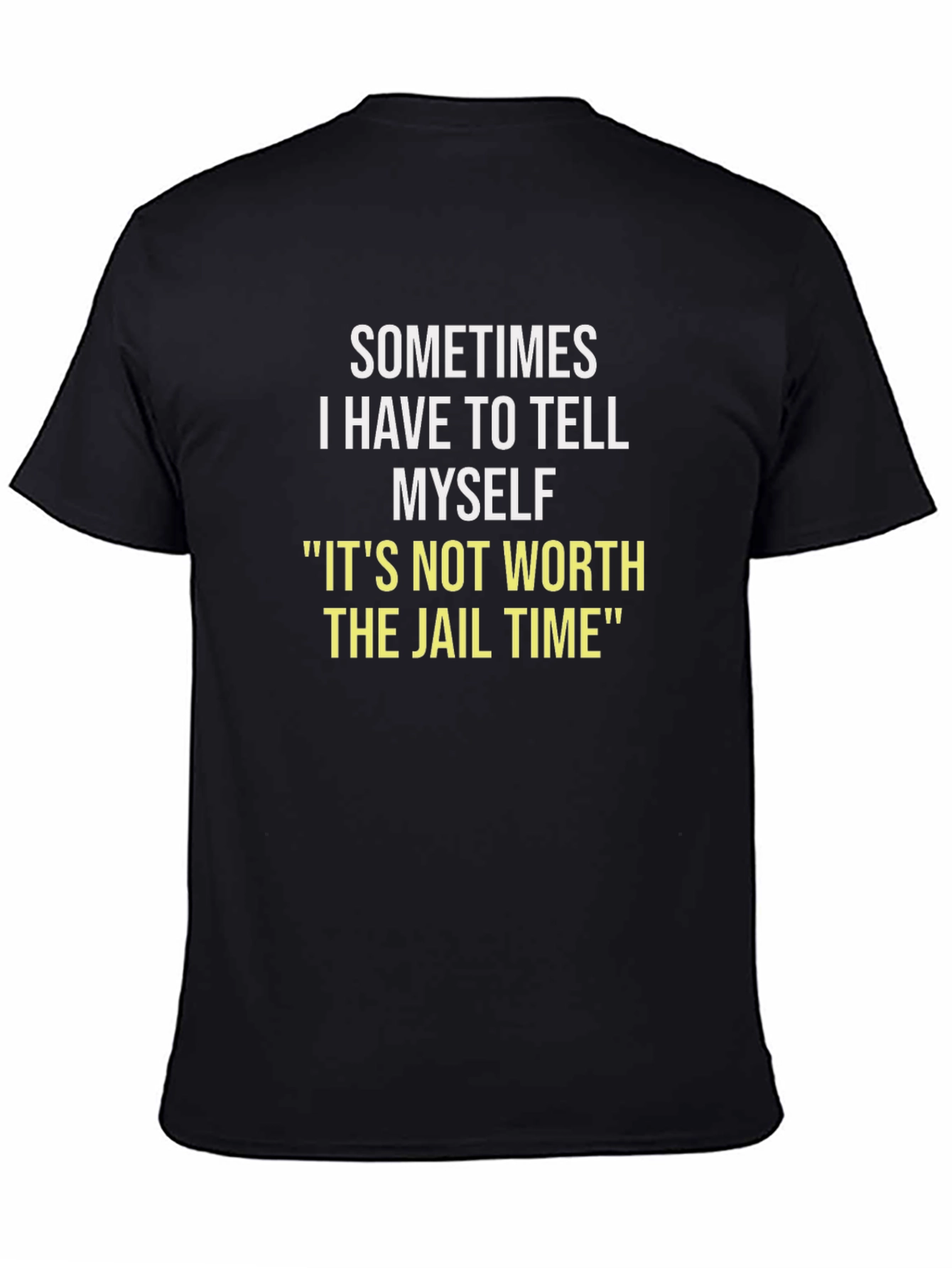 Sometimes I Have To Tell Myself T-Shirt