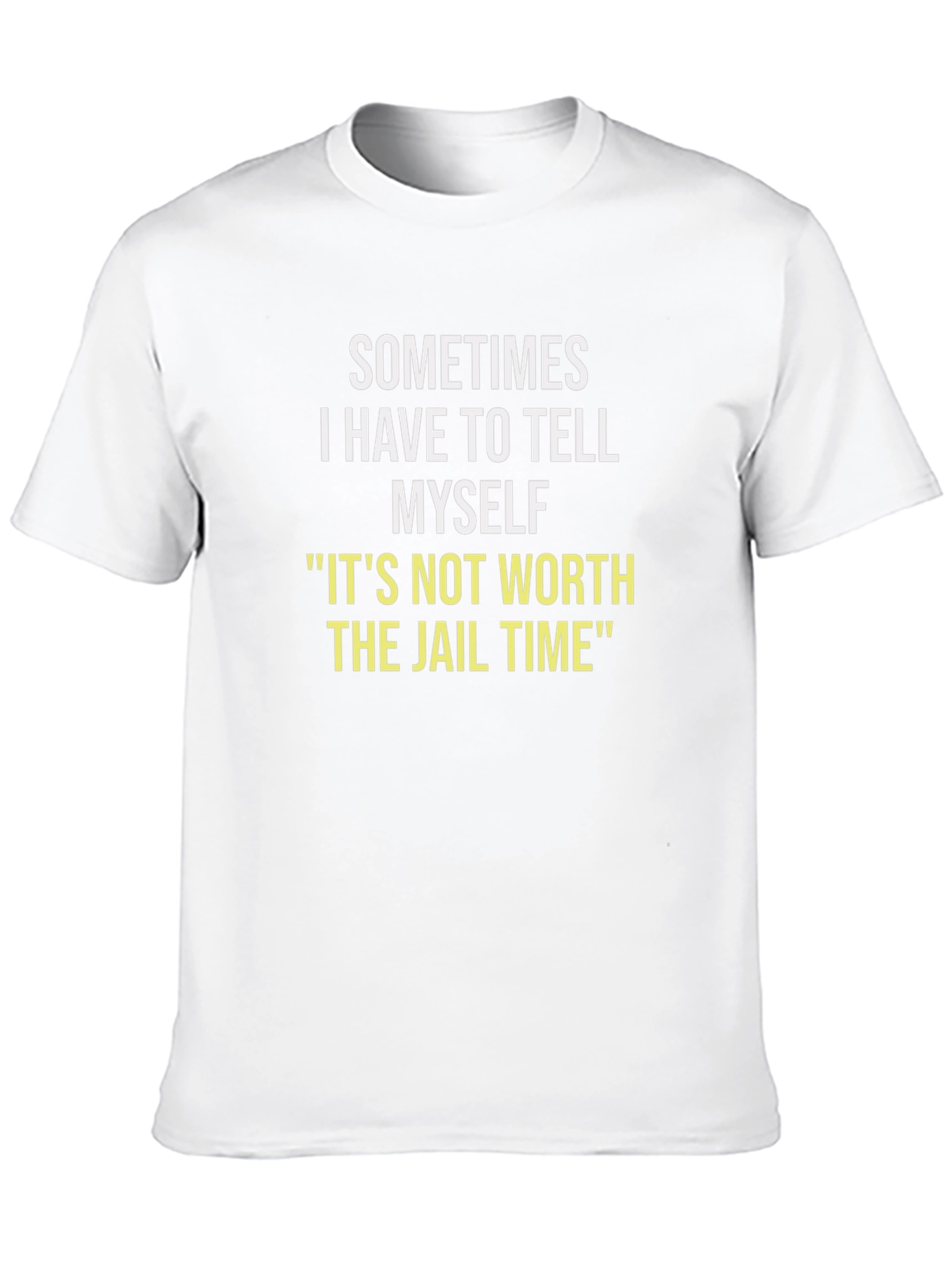 Sometimes I Have To Tell Myself T-Shirt