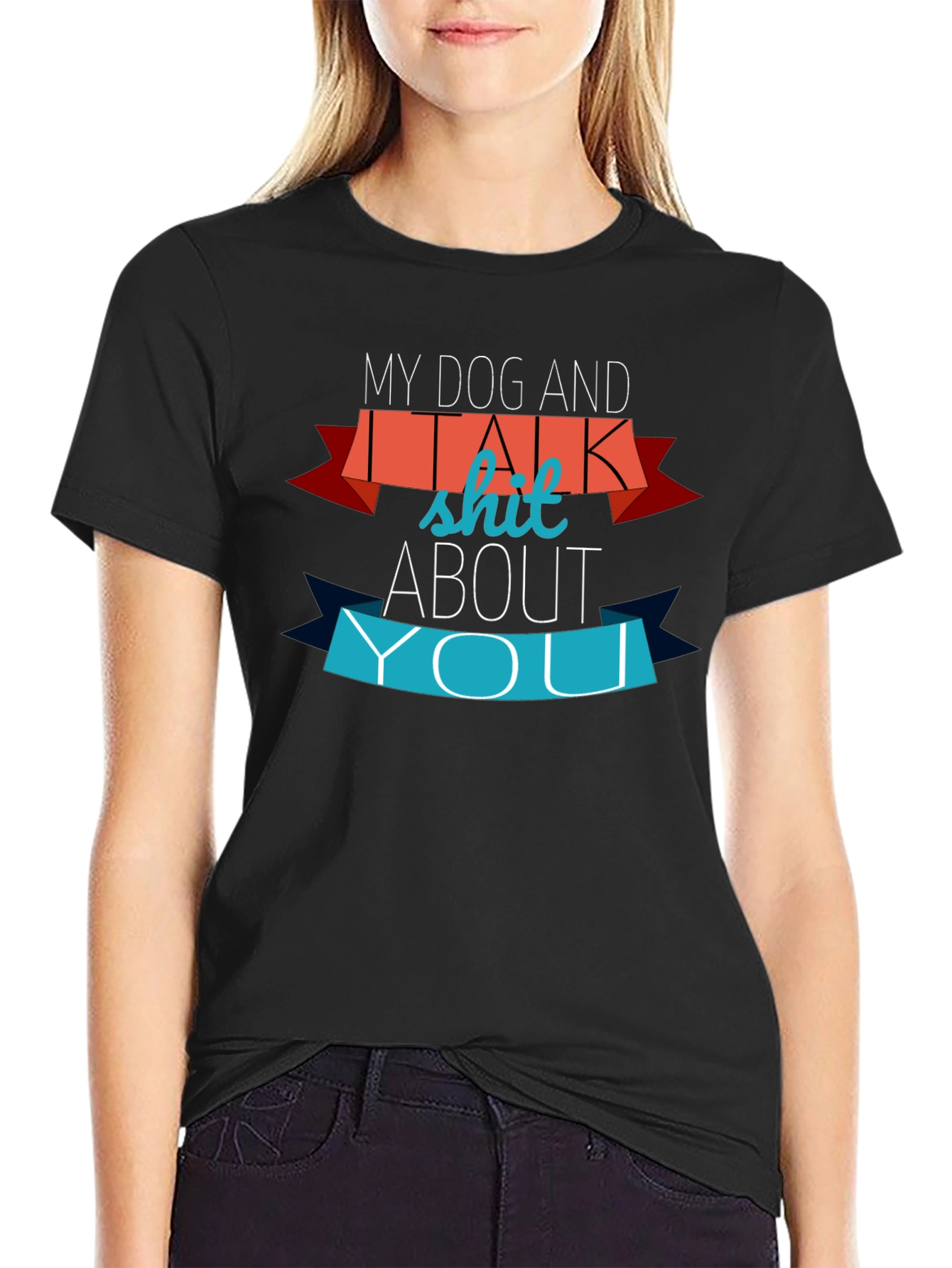 My Dog and I Talk Shit About You Graphic Tee