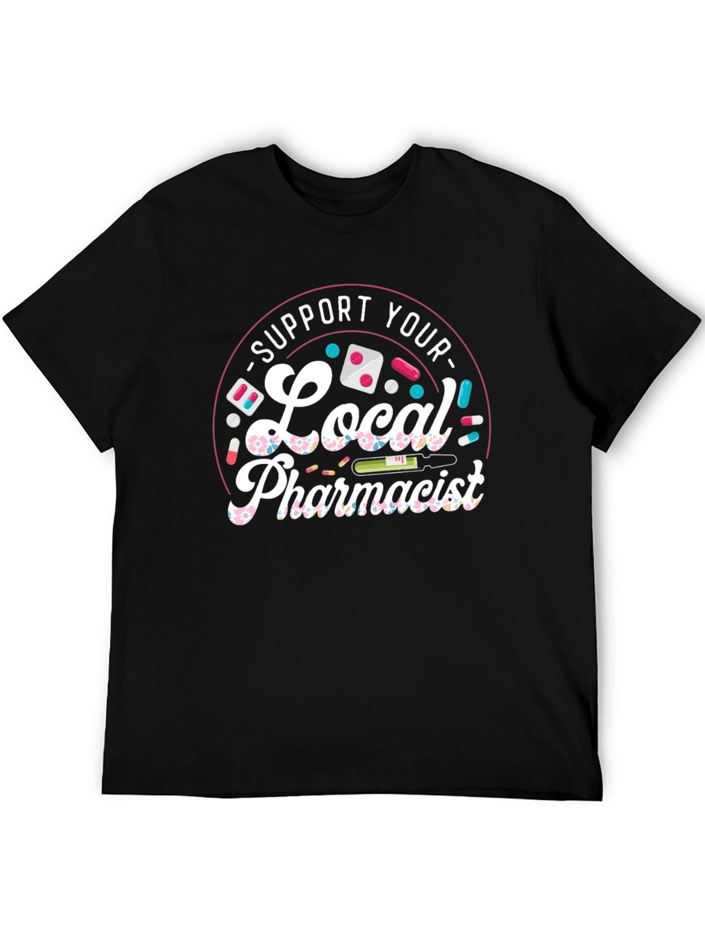 Support Your Local Pharmacist T-Shirt