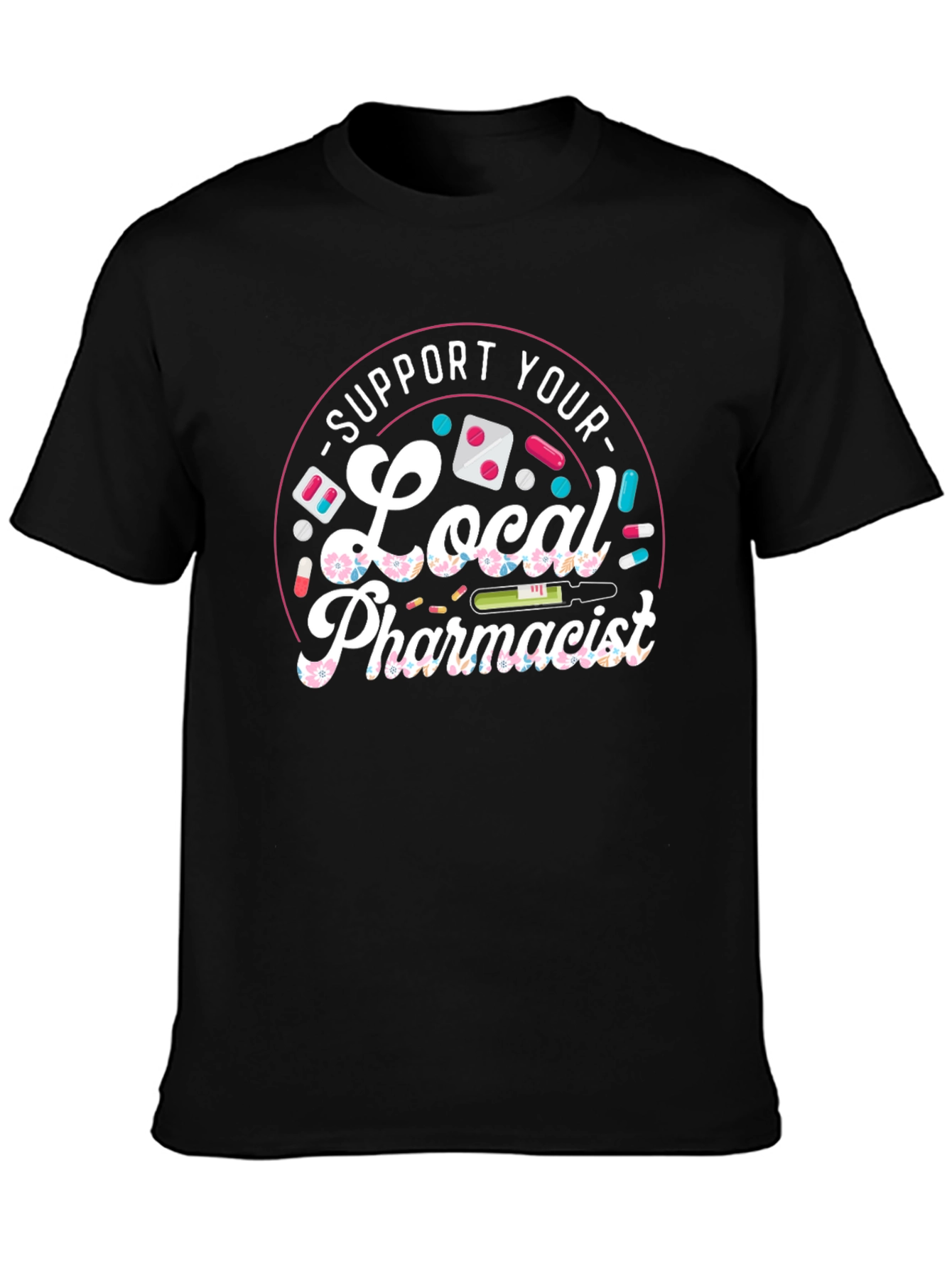 Support Your Local Pharmacist T-Shirt