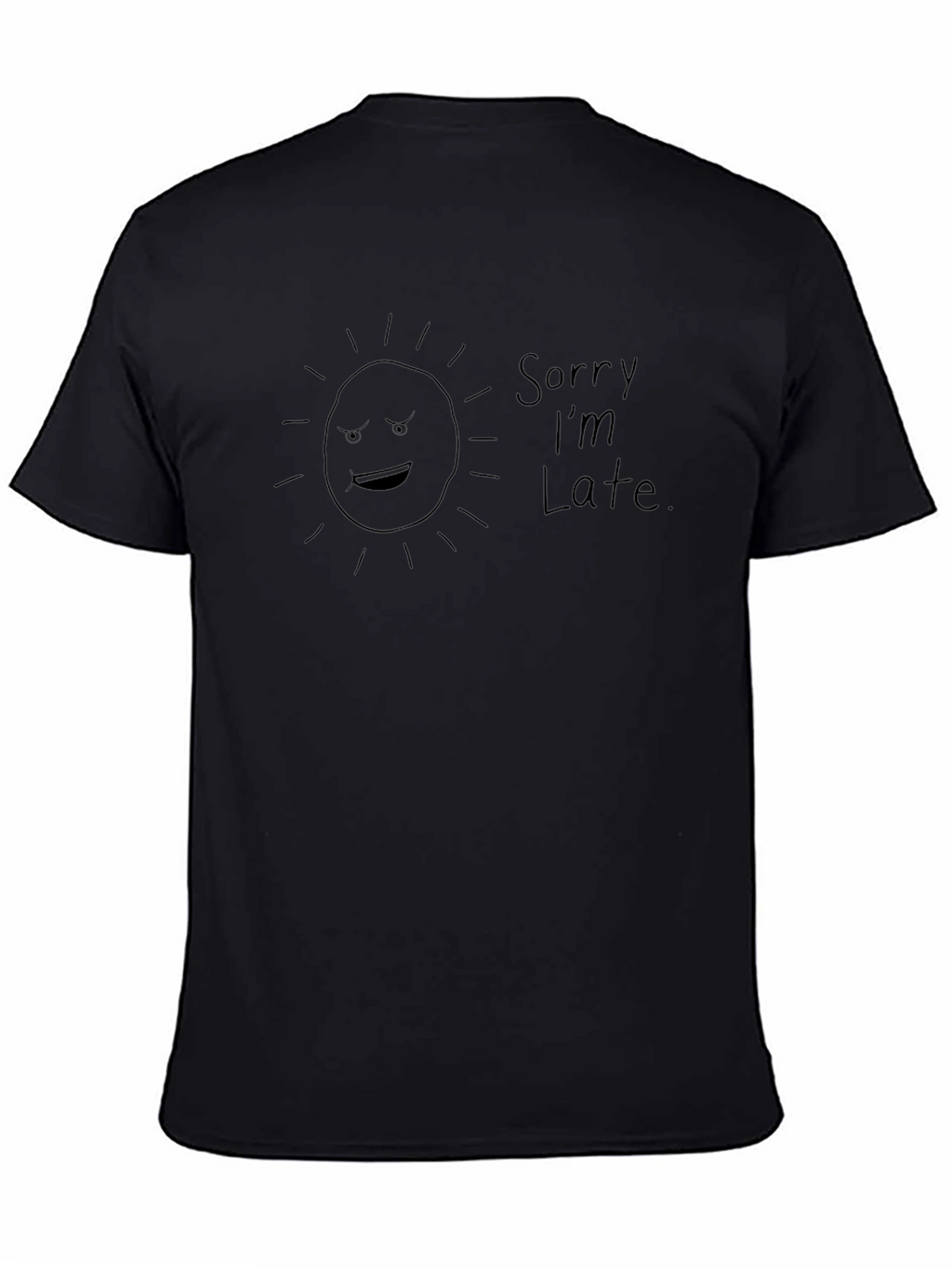 Funny Sorry Im Late Sun Graphic Black T-Shirt