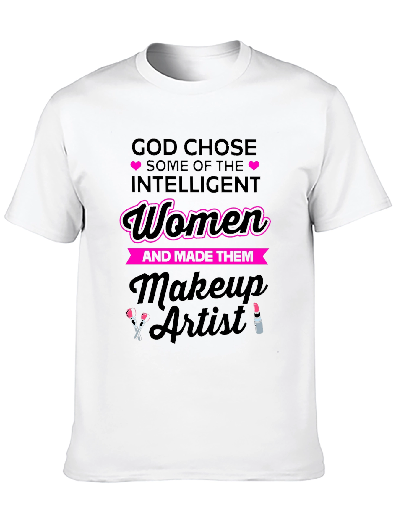 God Chose Makeup Artist Womens T-Shirt