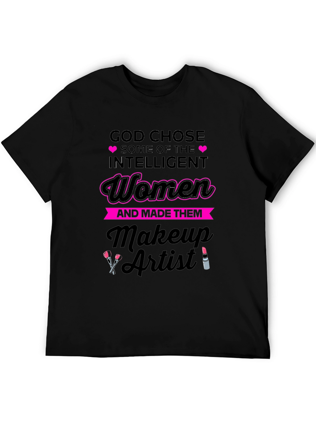 God Chose Makeup Artist Womens T-Shirt