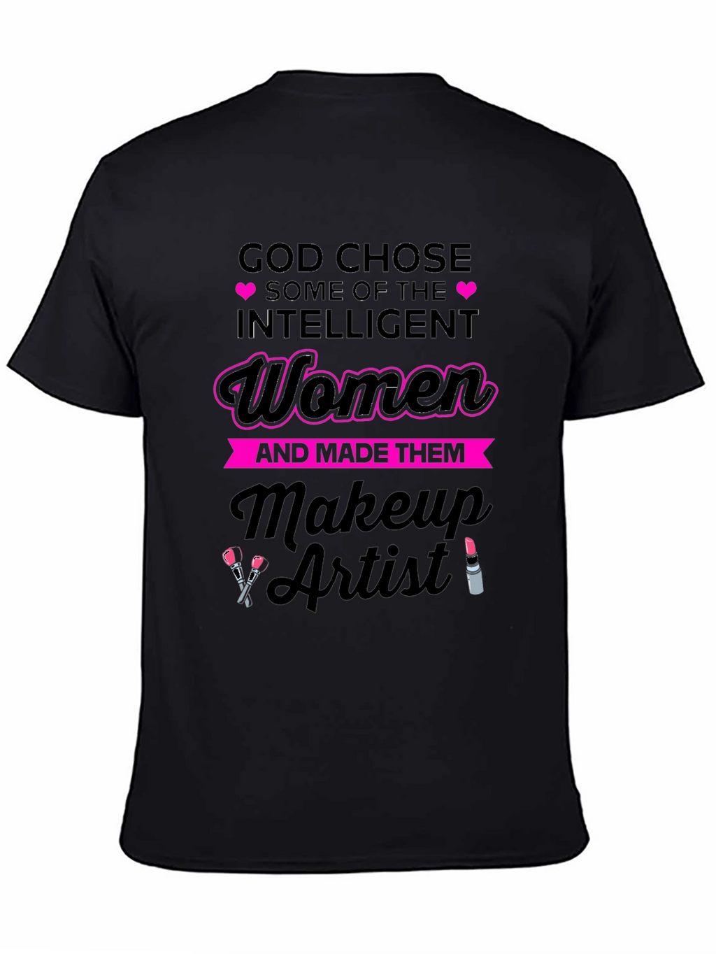 God Chose Makeup Artist Womens T-Shirt