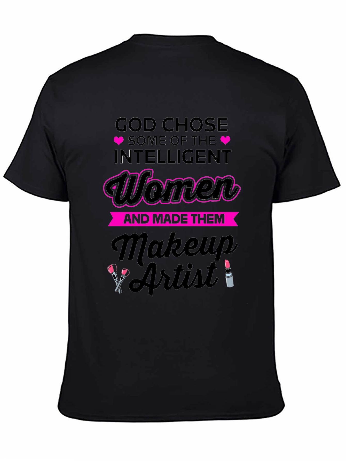 God Chose Makeup Artist Womens T-Shirt