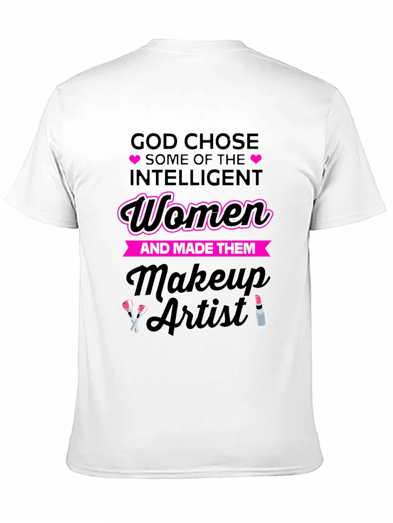 God Chose Makeup Artist Womens T-Shirt