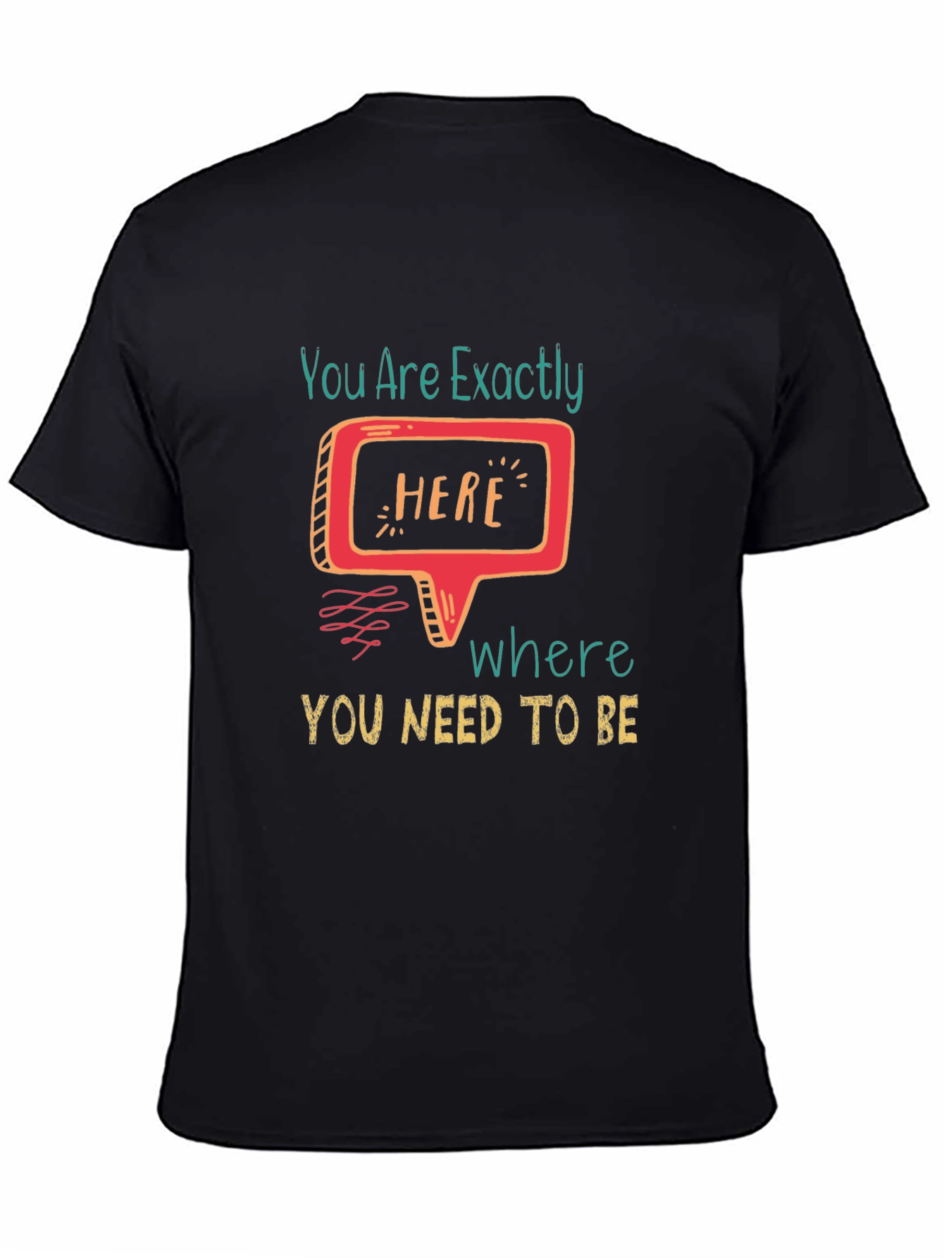 You Are Exactly Here T-Shirt
